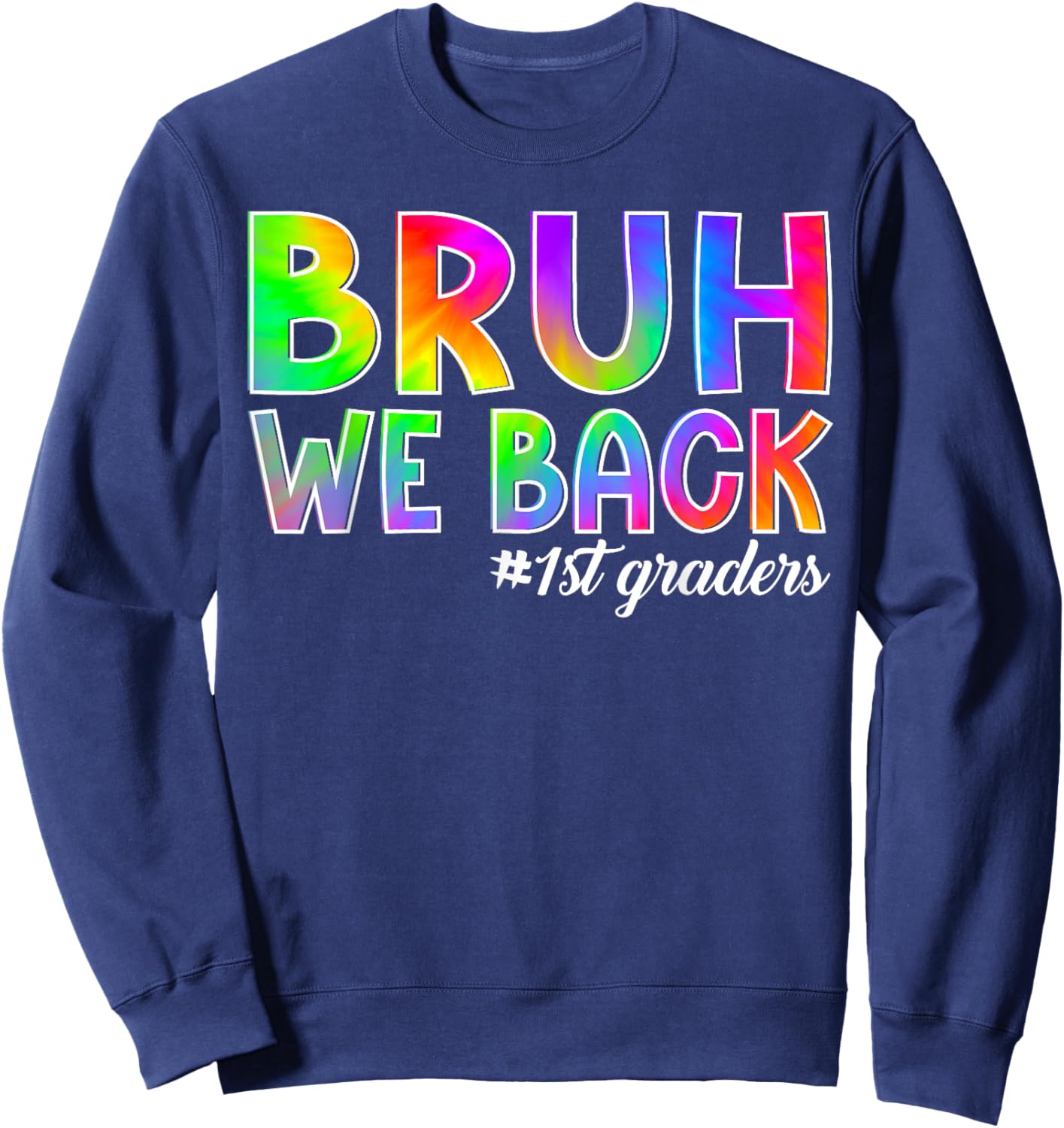 Bruh We Back 1st Graders Back to School First Grade Sweatshirt - Sweatshirt | Navy