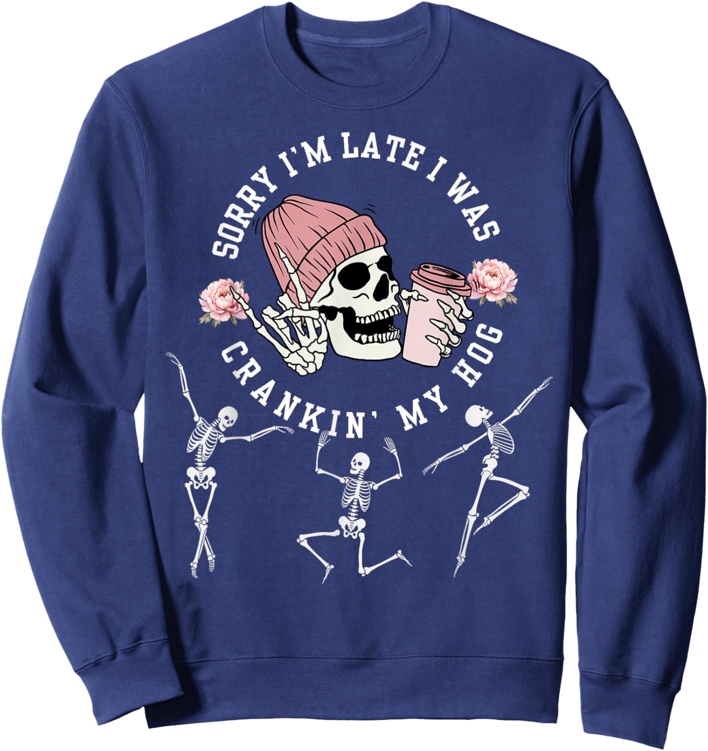 sorry i’m late i was crankin’ my hog Meme Skeleton Sweatshirt - Sweatshirt | Navy