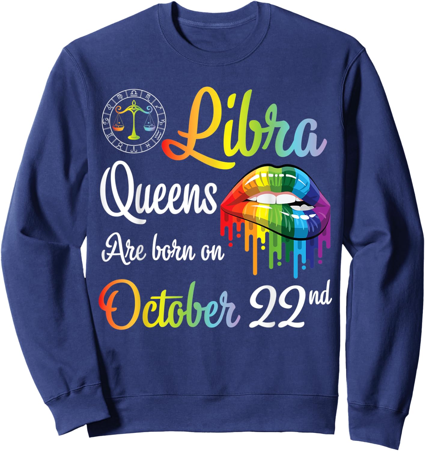 Libra Queens Are Born On October 22nd Happy Birthday To Me Sweatshirt - Sweatshirt | Navy