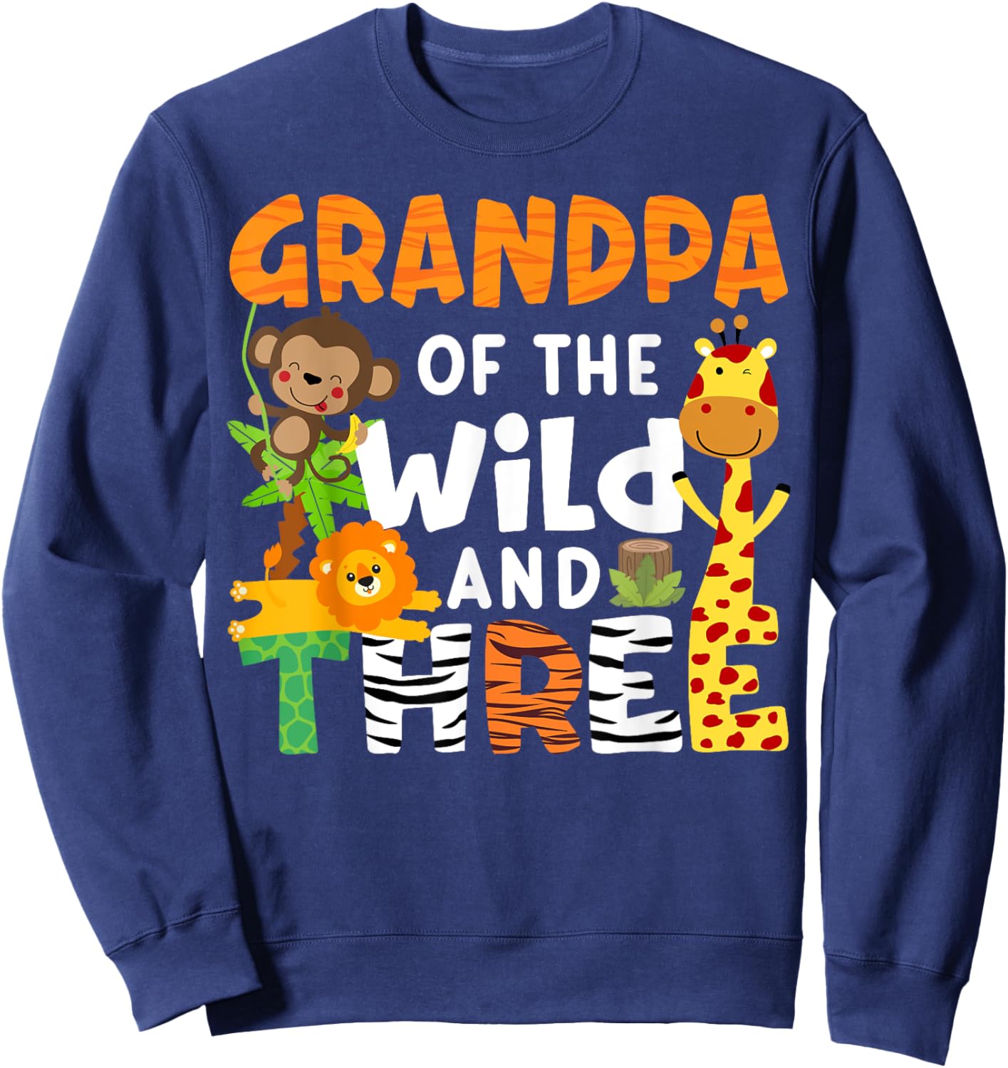 Grandpa Of The Wild and Three Safari Jungle Zoo Theme Party Sweatshirt - Sweatshirt | Navy