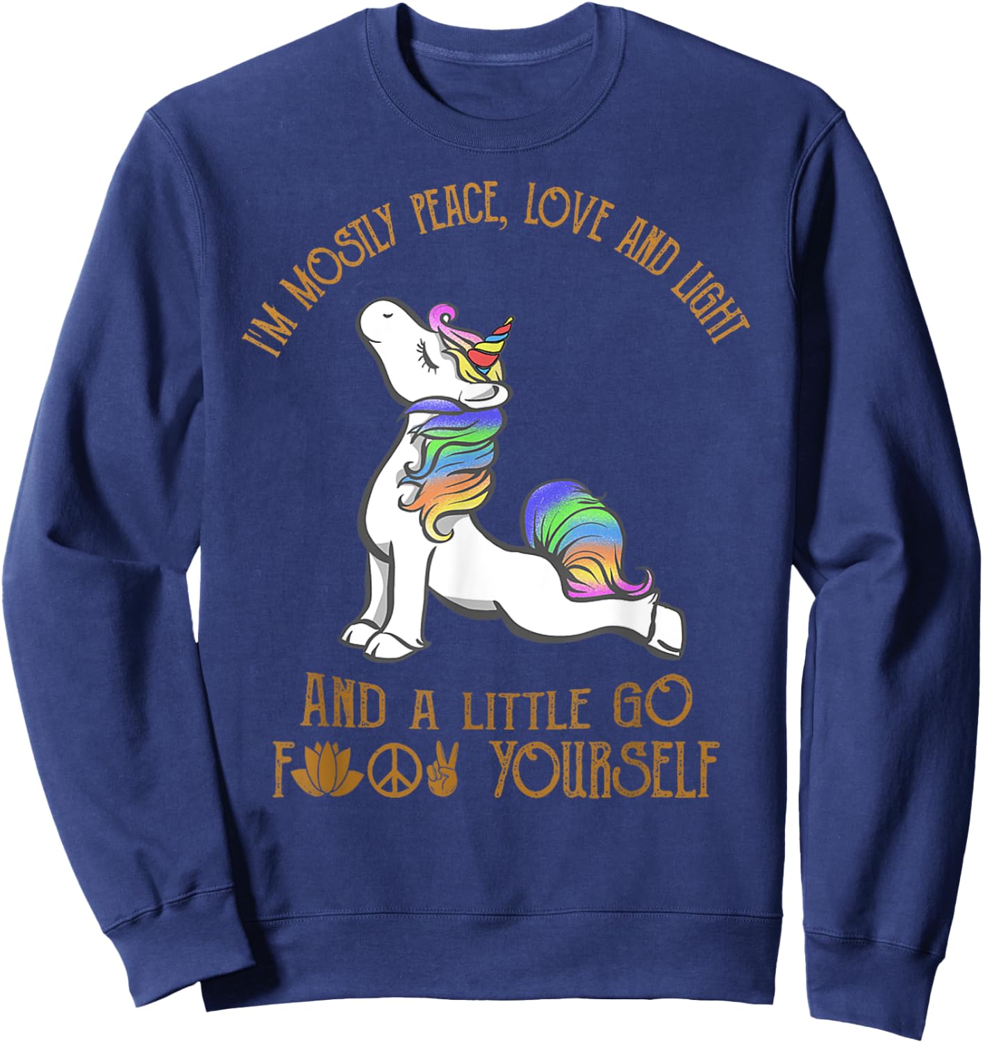 I'm Mostly Peace Love And Light And A Little Go Yoga Unicorn Sweatshirt - Sweatshirt | Navy