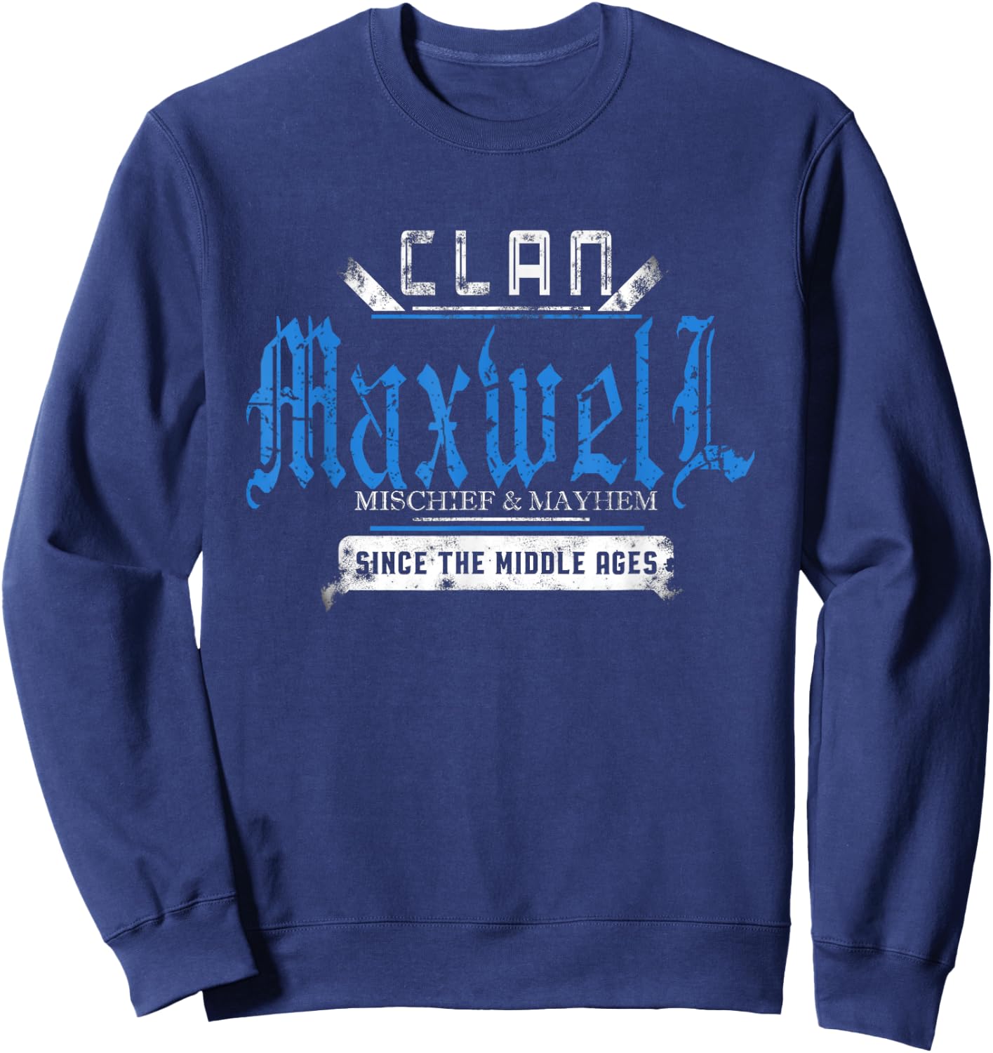 Clan Maxwell - Mischief and Mayhem Since The Middle Ages Sweatshirt - Sweatshirt | Navy