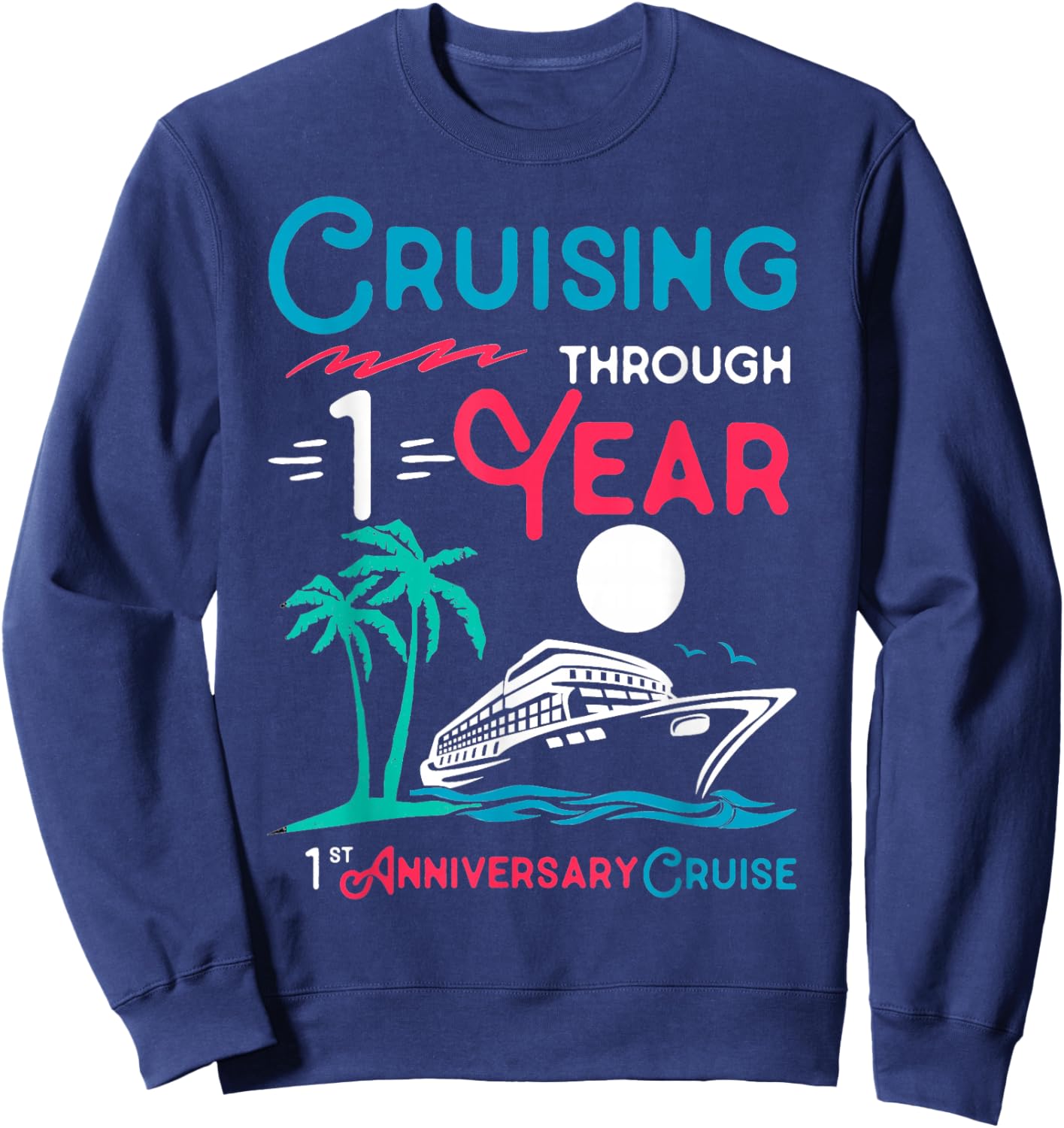 1st Wedding Anniversary Cruise 1 Year of Marriage Sweatshirt - Sweatshirt | Navy