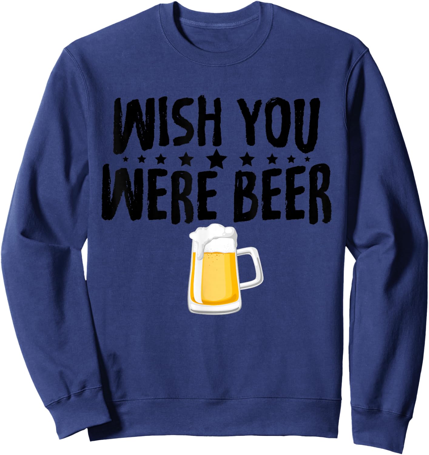 Alcohol Shirts Wish You Were beer Funny Christmas Gifts Sweatshirt - Sweatshirt | Navy
