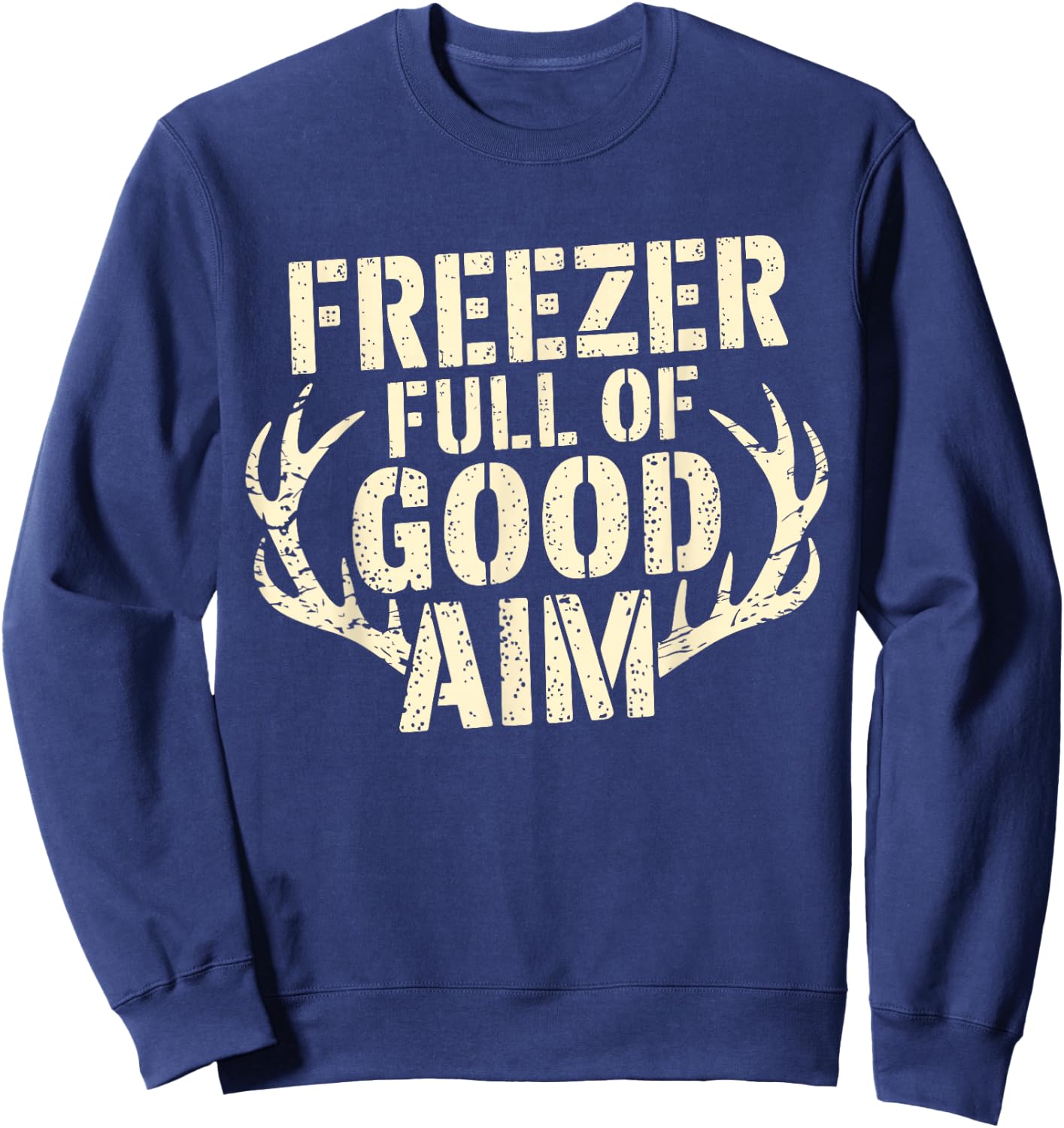 Freezer Full Of Good Aim Hunting Season Freezer Full Of Aim Sweatshirt - Sweatshirt | Navy