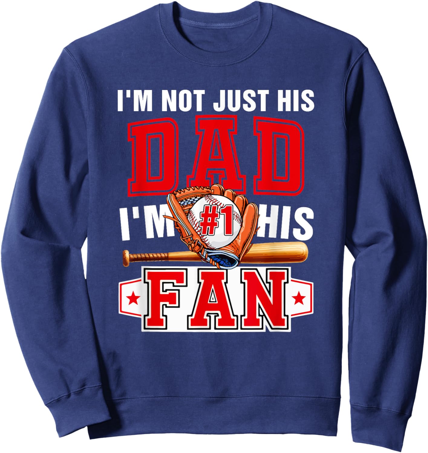 Not Just Dad I'm His Fan Proud Number 1 Funny Baseball Sweatshirt - Sweatshirt | Navy