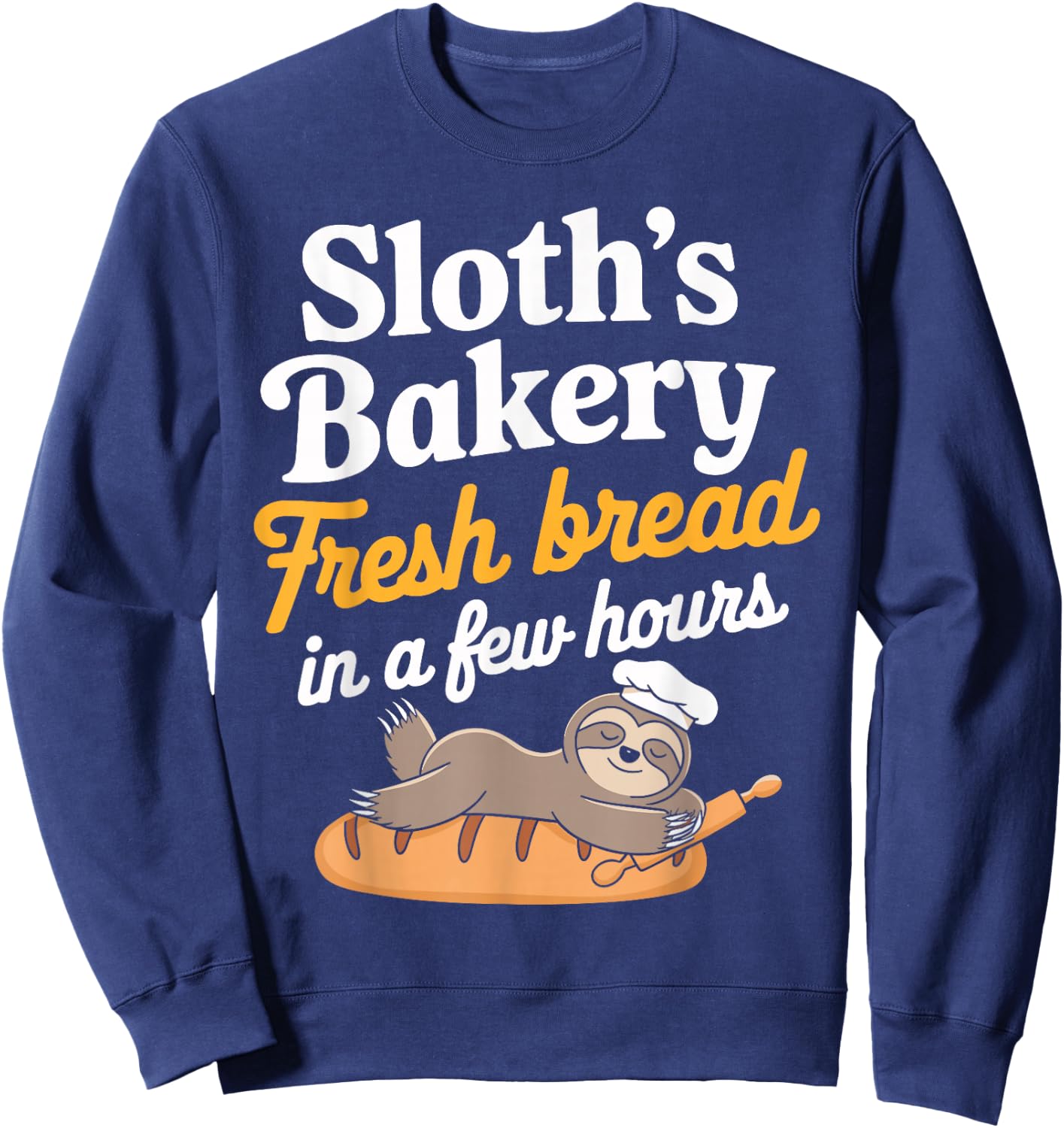 Sloth’s Bakery Fresh Bread In a Few Hours Funny Sloth Bread Sweatshirt - Sweatshirt | Navy