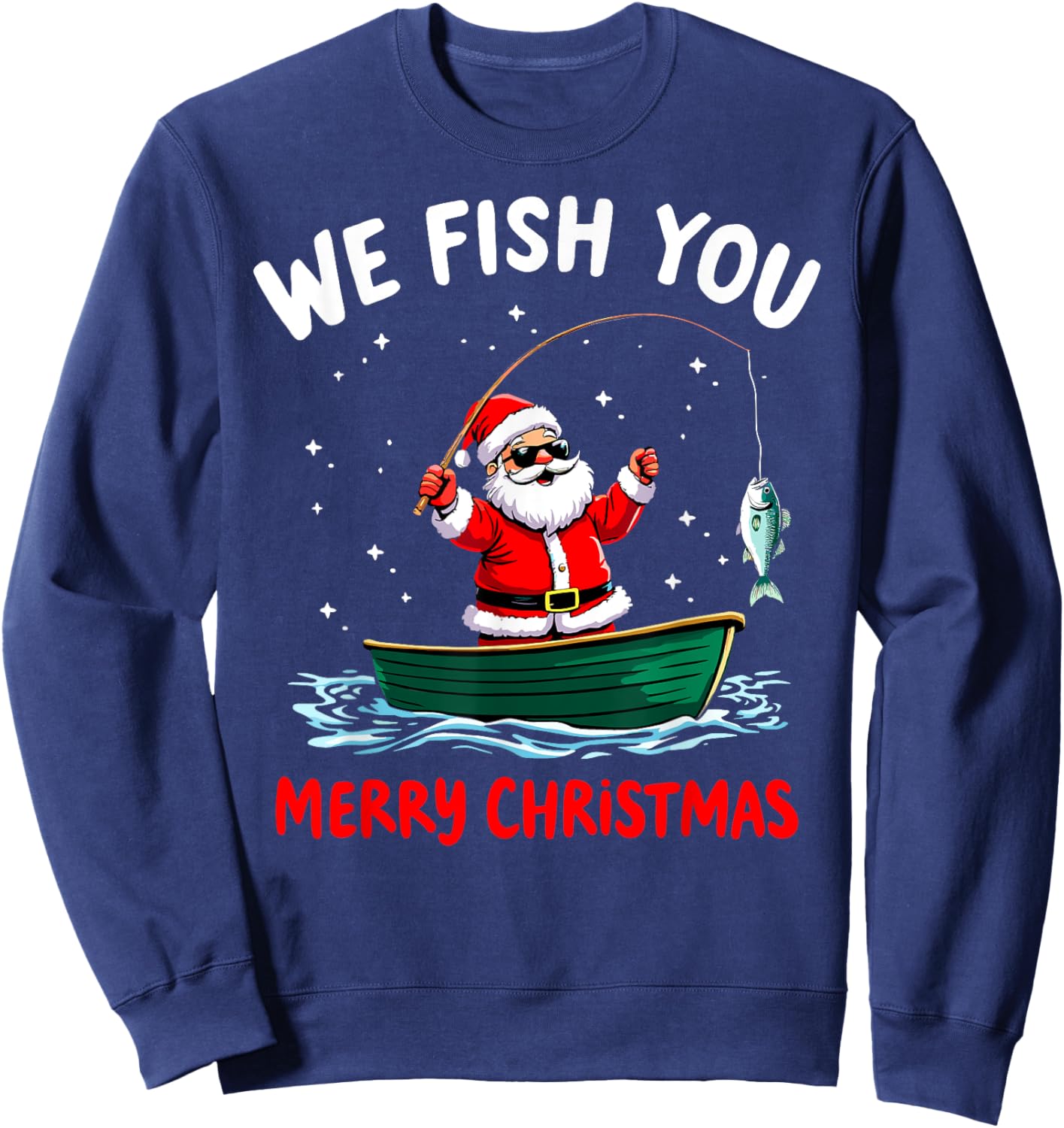 We Fish You a Merry Funny Christmas Fishing Fisherman Santa Sweatshirt - Sweatshirt | Navy