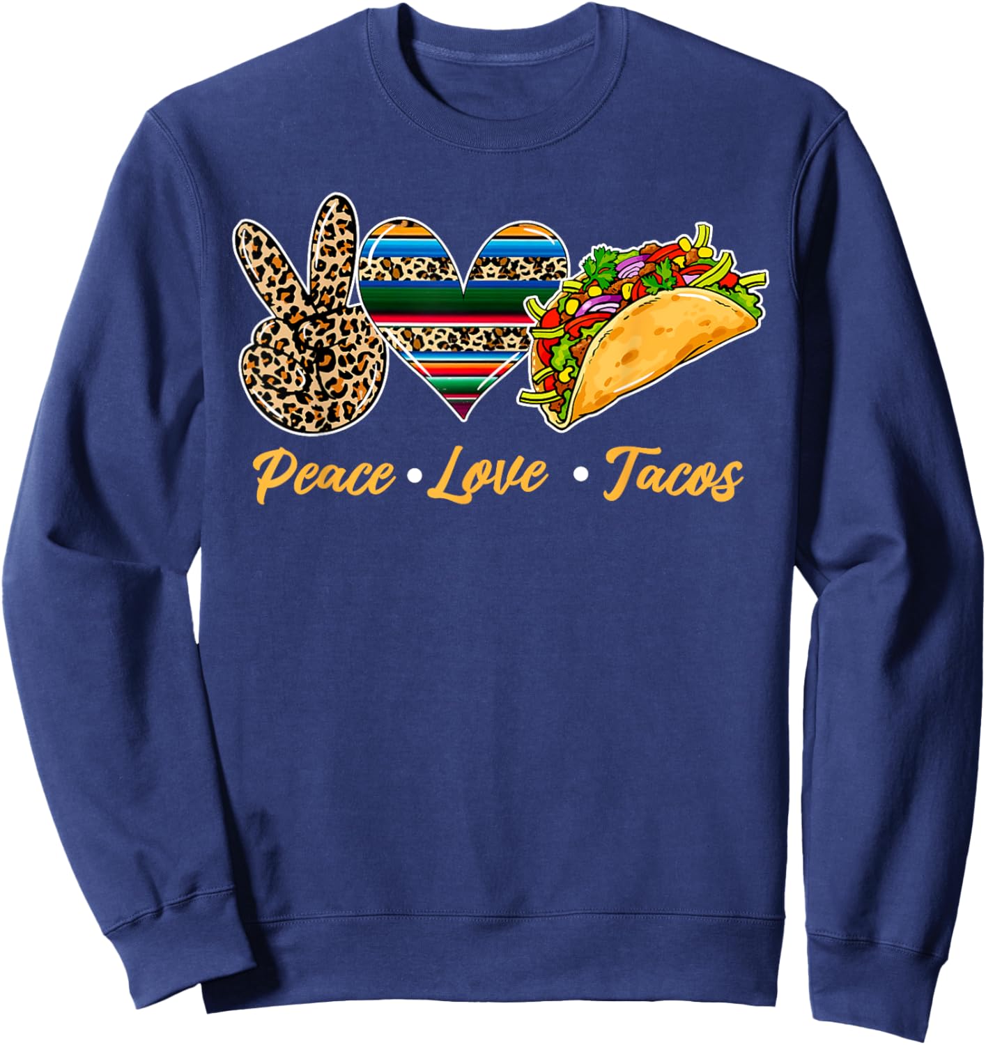 Cute Peace Love Tacos Cute Taco Tuesday Mexican Food Lovers Sweatshirt - Sweatshirt | Navy