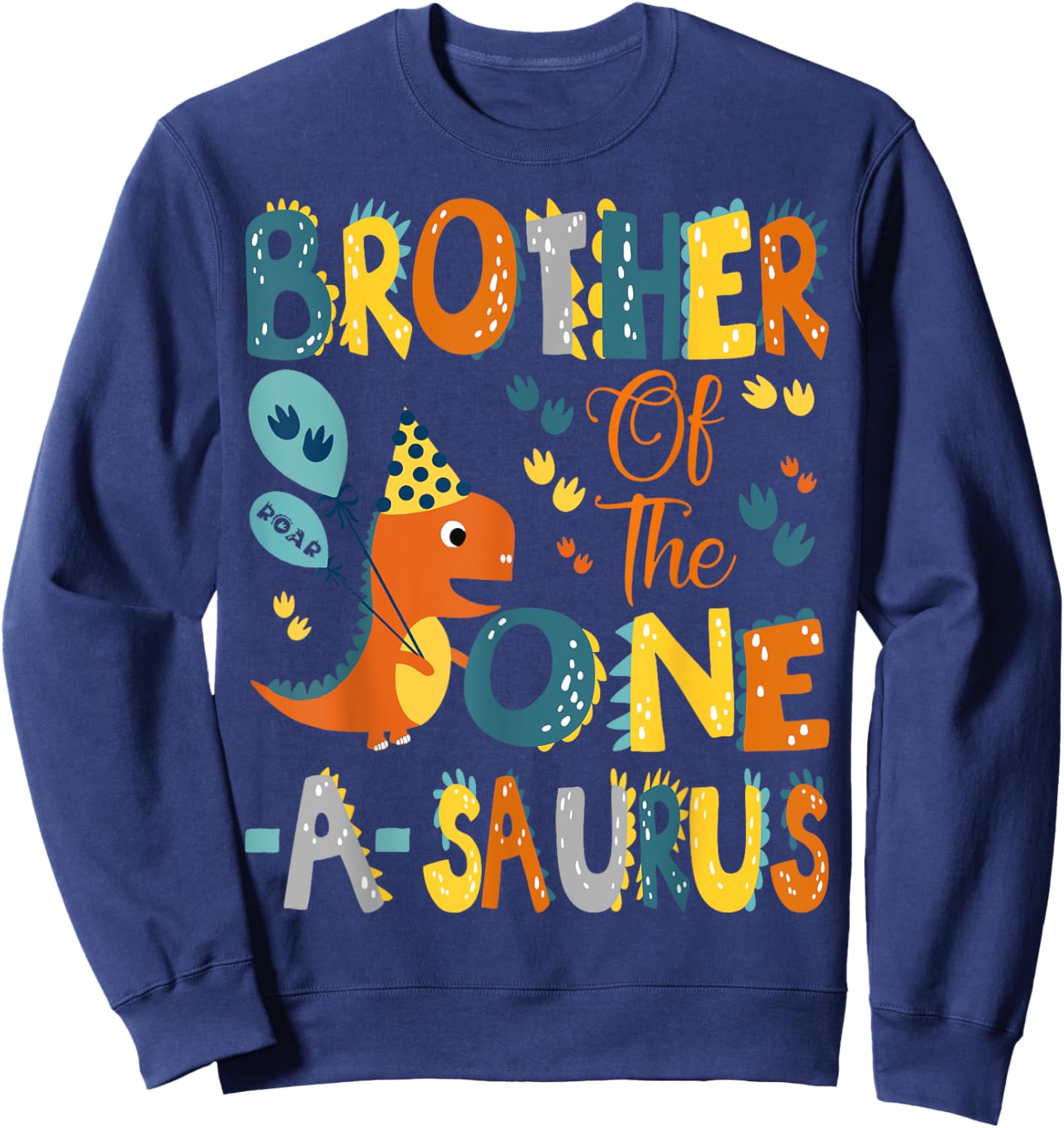 Brother Of The One-A-Saurus 1St Birthday Dinosaur Party Sweatshirt - Sweatshirt | Navy
