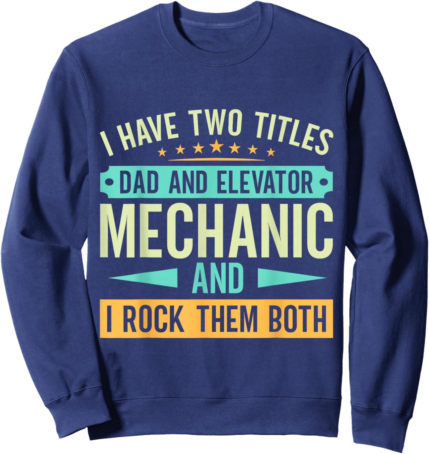 Elevator Mechanic - Father and Elevator Mechanic Sweatshirt - Sweatshirt | Navy