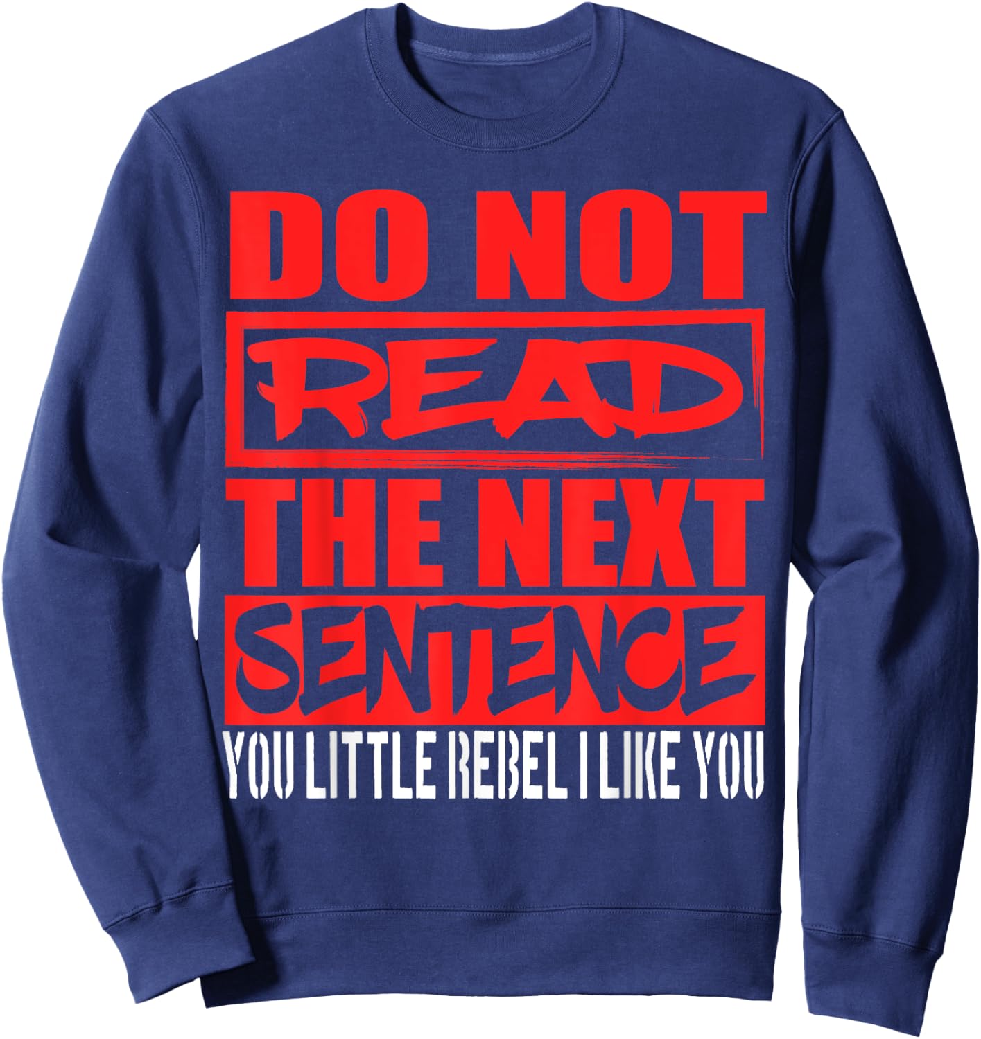 Do Not Read The Next Sentence You Rebel Sweatshirt - Sweatshirt | Navy