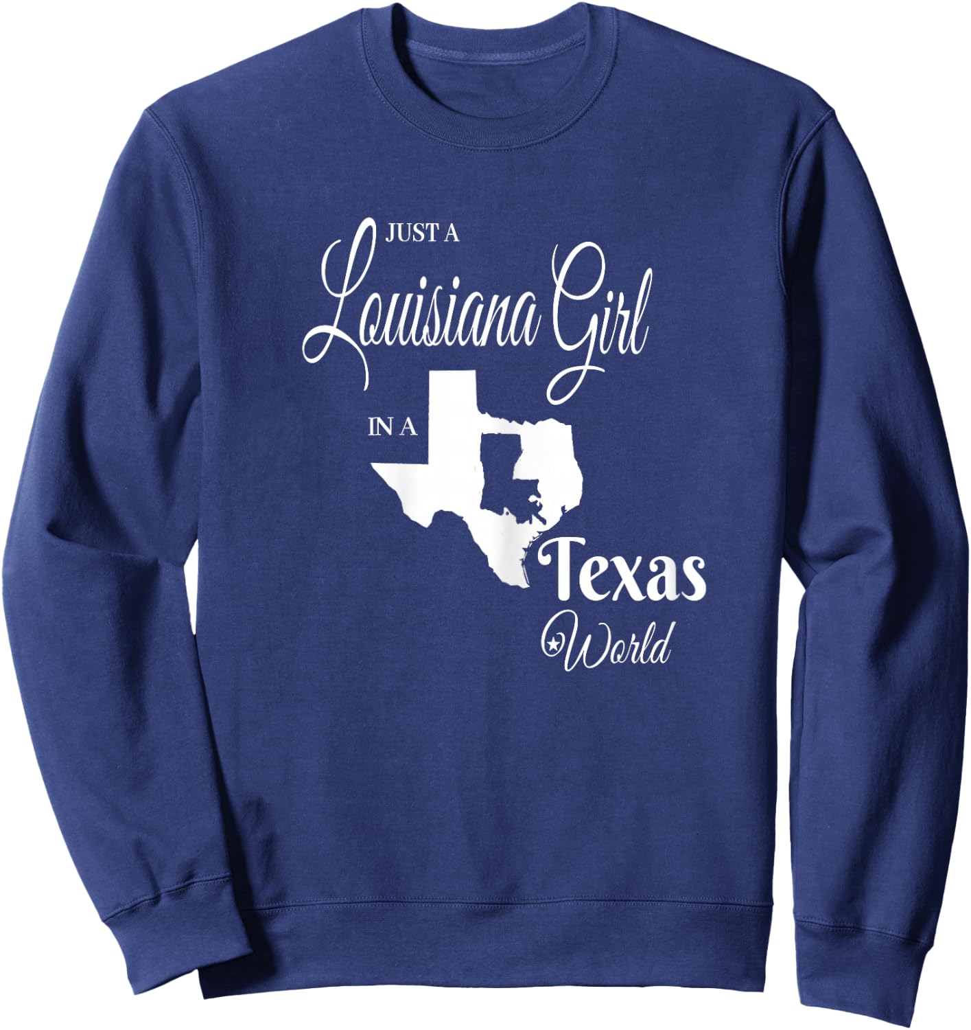 Funny, "Louisiana Girl in a Texas World" Sweatshirt - Sweatshirt | Navy