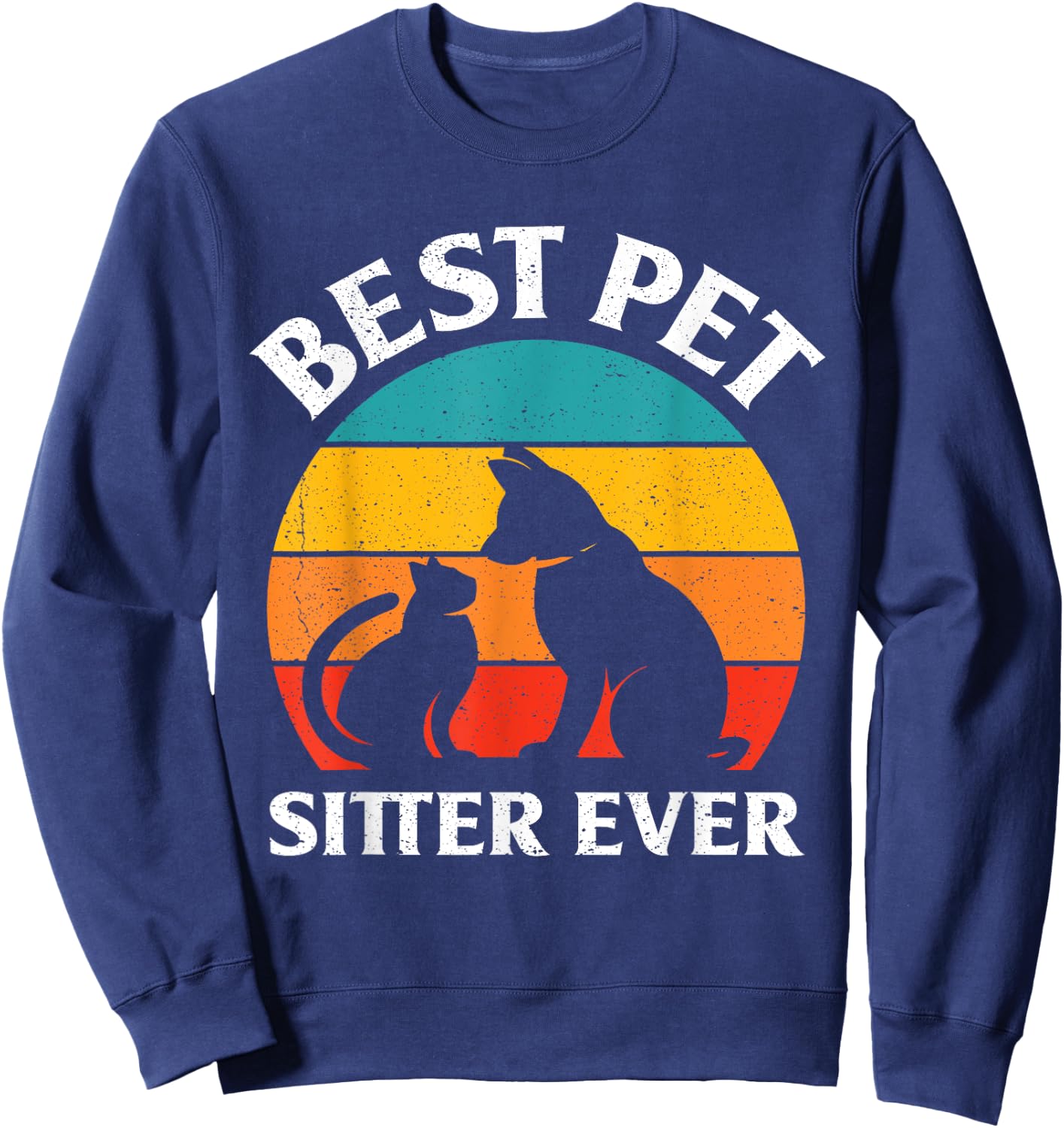 Best Pet Sitter Ever Pet Sitting Watcher Pet Sitter Sweatshirt - Sweatshirt | Navy