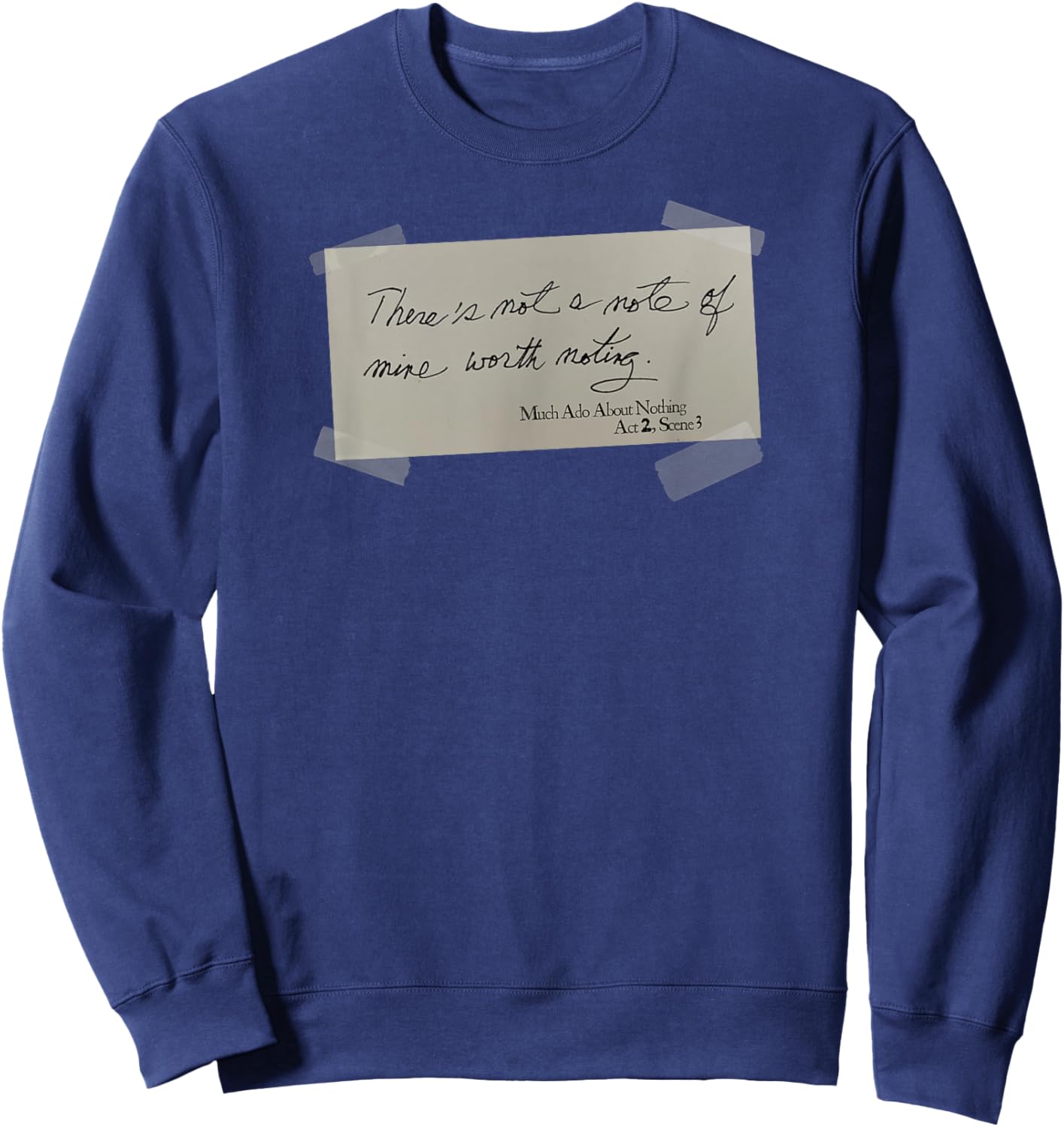 Note Mine Worth Noting Much Ado About Nothing Shakespeare Sweatshirt - Sweatshirt | Navy