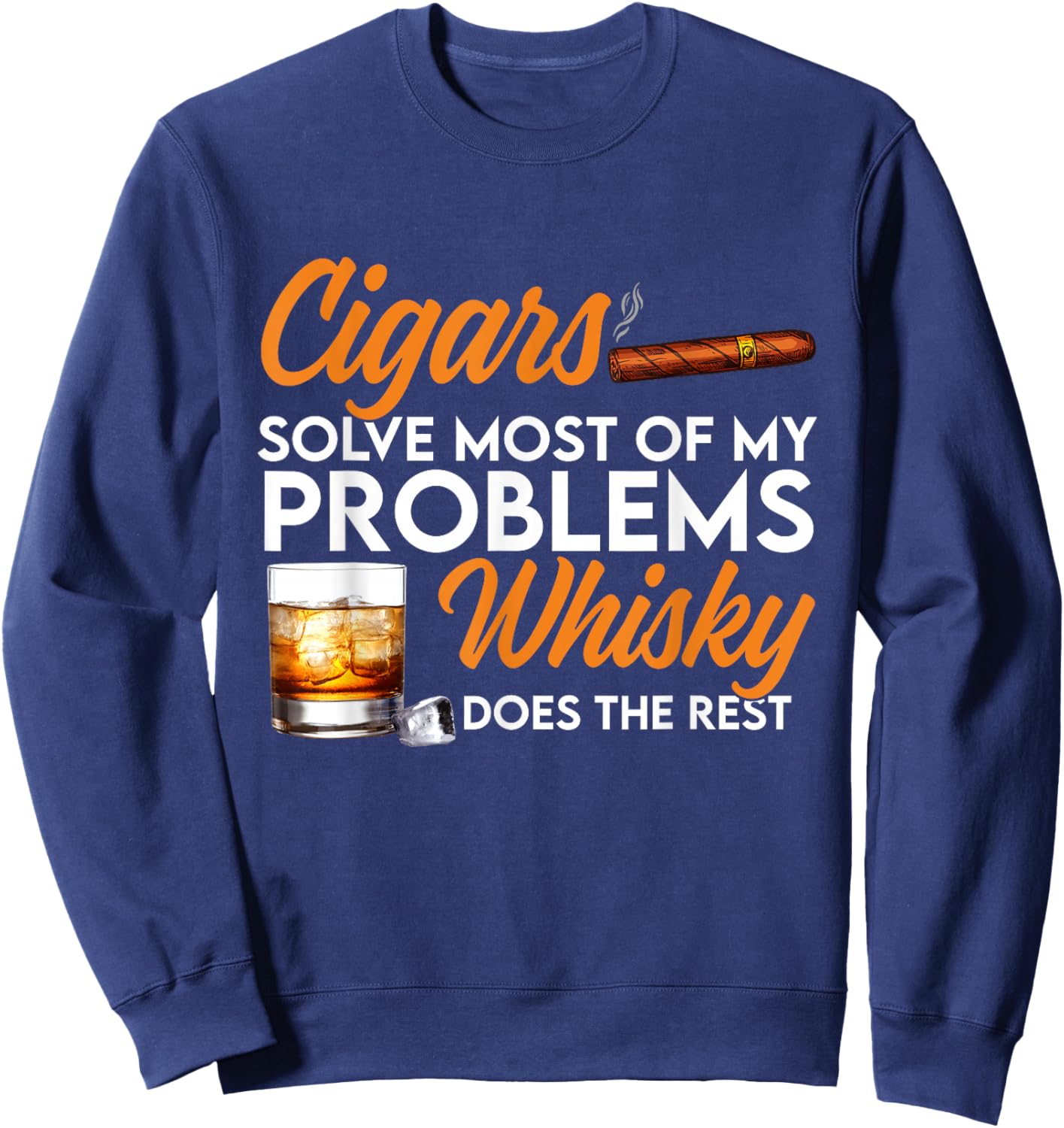 Cigars And Whiskey Funny Drinking Lover Adults Men Women Sweatshirt - Sweatshirt | Navy