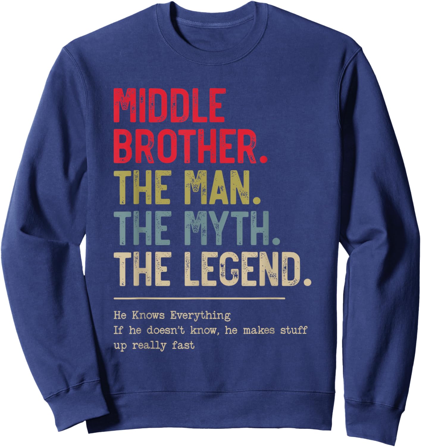 Middle Brother The Man The Myth The Legend for Brother Sweatshirt - Sweatshirt | Navy