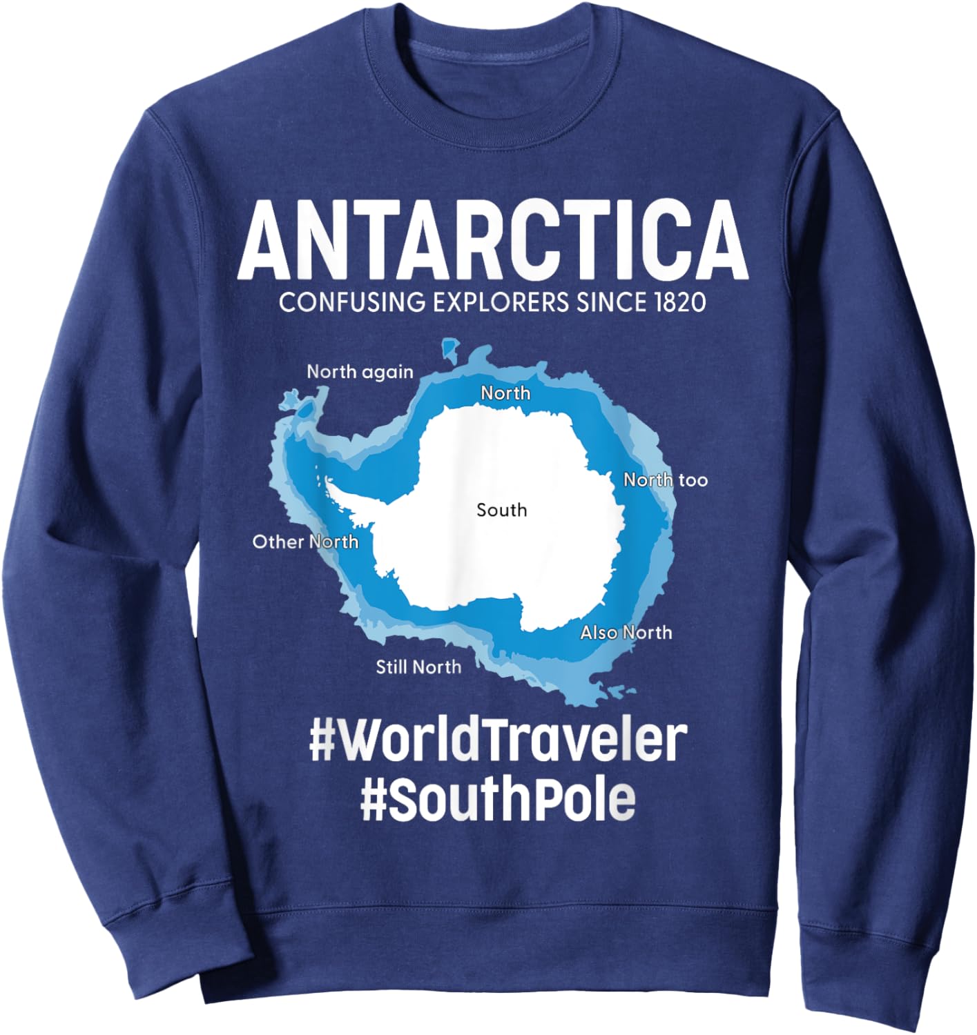 Antarctica Confusing Continent Geography Funny Antarctic Map Sweatshirt - Sweatshirt | Navy