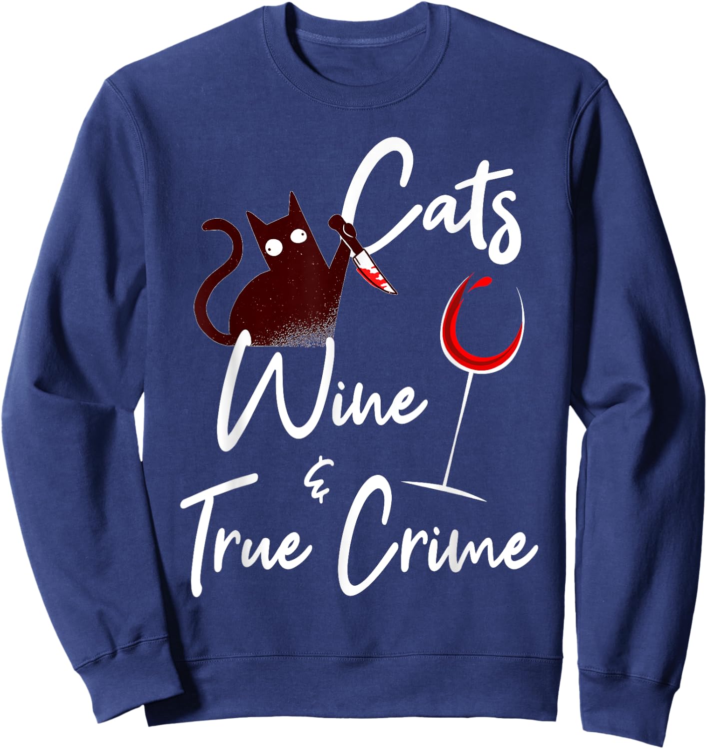 True Crime Shirt Cat Lover Wine True Crime Shows Junkie Gift Women Sweatshirt - Sweatshirt | Navy