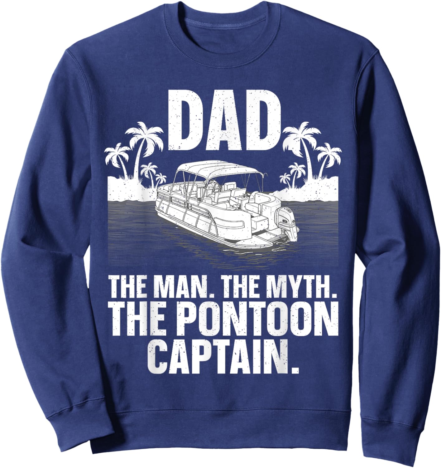 Funny Pontoon Dad Art Boating Pontoon Boat Captain Sweatshirt - Sweatshirt | Navy