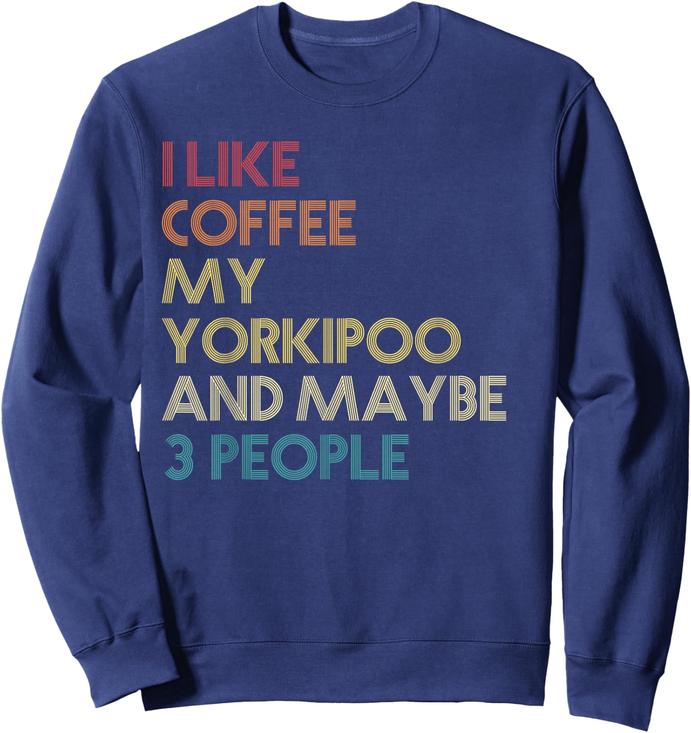 Yorkipoo Dog Owner Coffee Lovers Quote Funny Vintage Retro Sweatshirt - Sweatshirt | Navy
