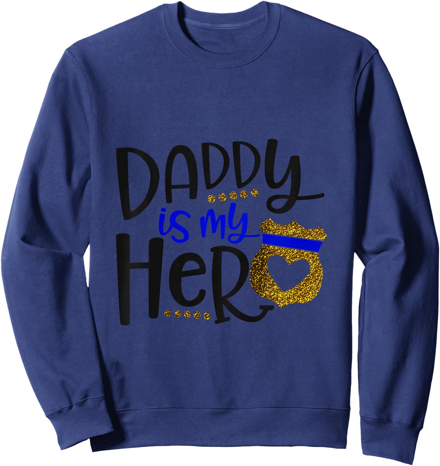 Daddy Is My Hero Thin Blue Line Police Badge Sweatshirt - Sweatshirt | Navy