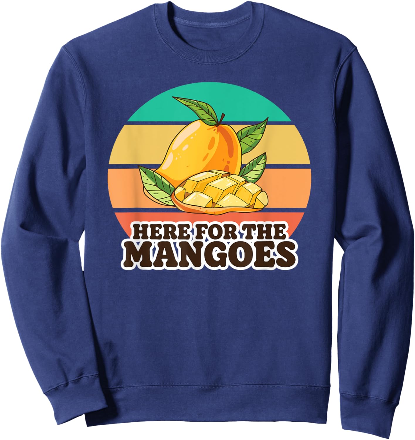 Oh Boy Love It Mango Lover Here for the Mangoes Sweatshirt - Sweatshirt | Navy