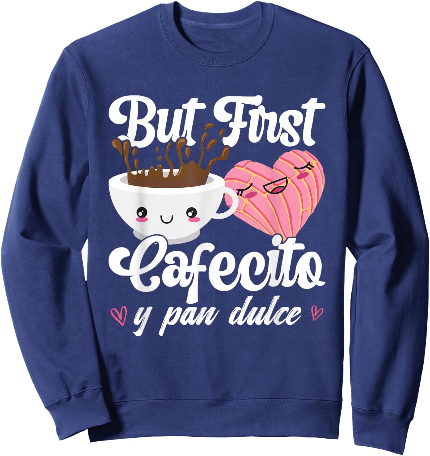 But First Cafecito Y Pan Dulce Concha Funny Cute Coffee Cafe Sweatshirt - Sweatshirt | Navy