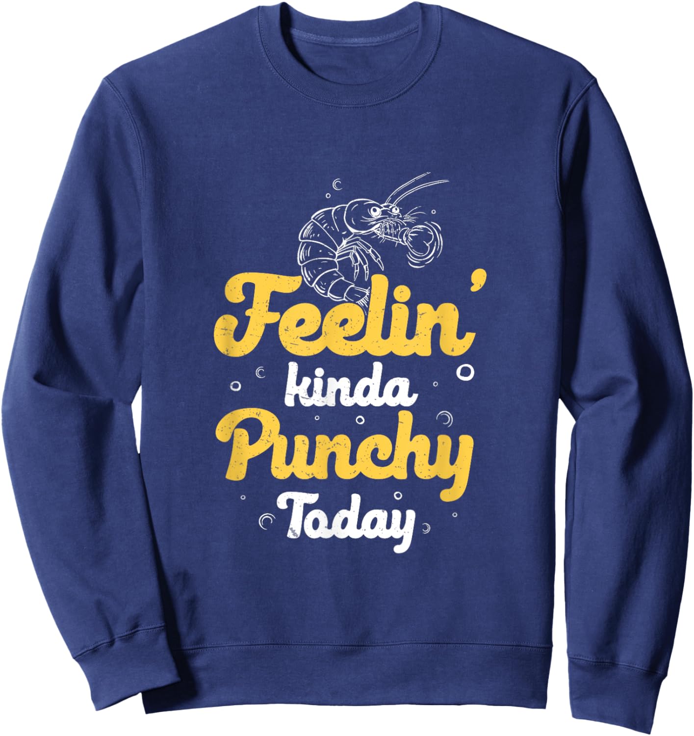 Feeling Kinda Punchy Today Funny Mantis Shrimp Hunting Lover Sweatshirt - Sweatshirt | Navy
