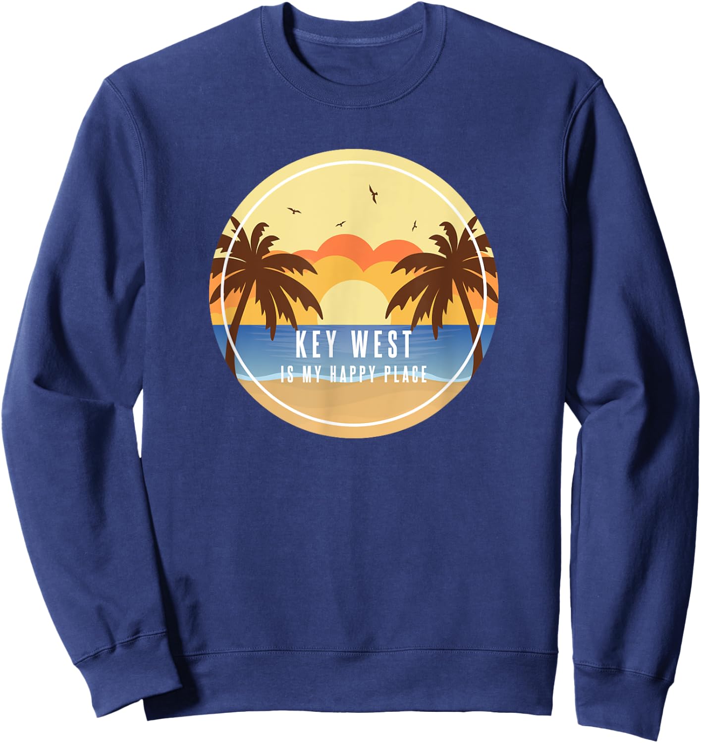 Key West Florida Is My Happy Place Fun Beach Vacation Sun Pa Sweatshirt - Sweatshirt | Navy