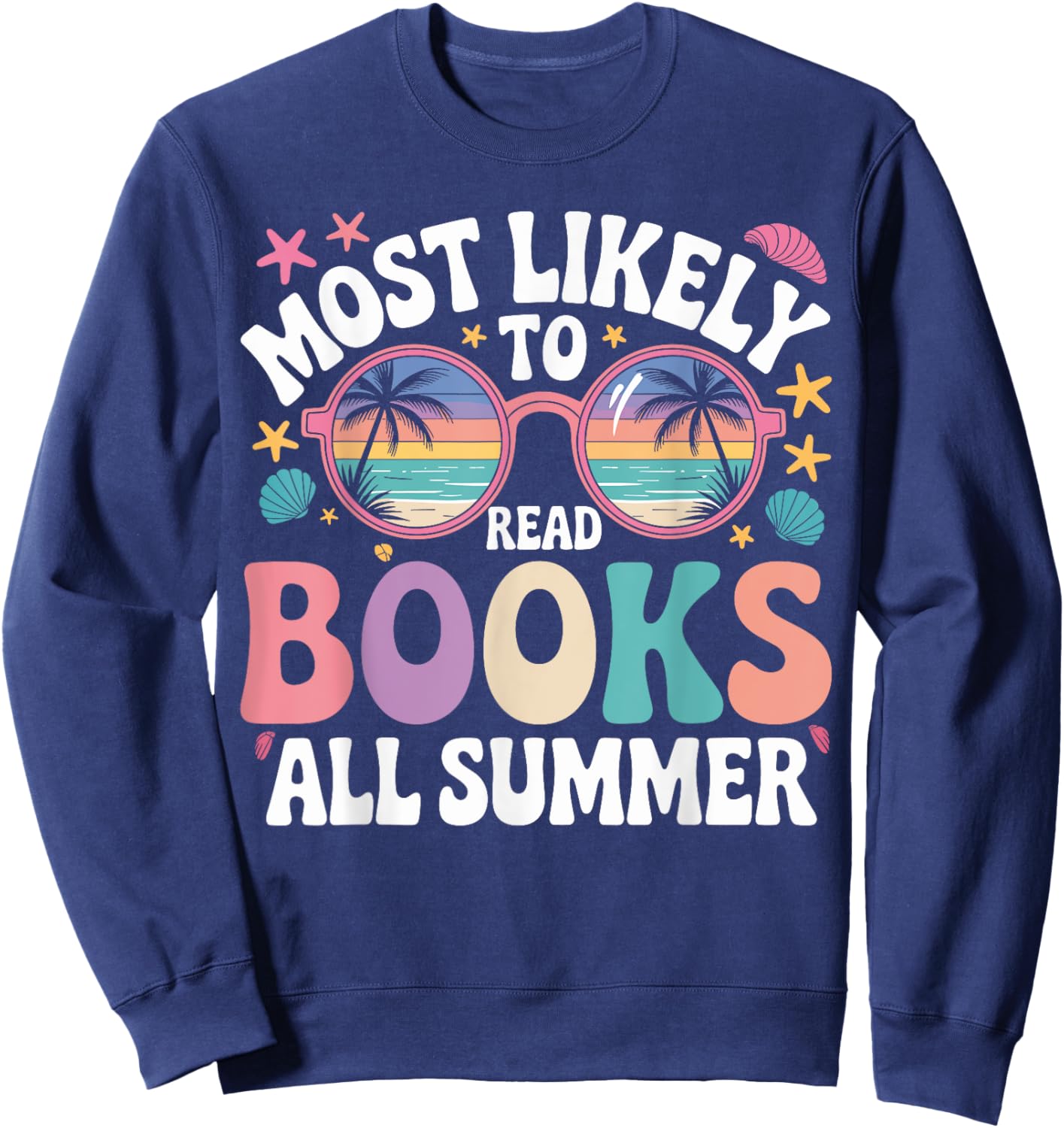 Most Likely To Read Books All Summer Cute Teacher Student Sweatshirt - Sweatshirt | Navy