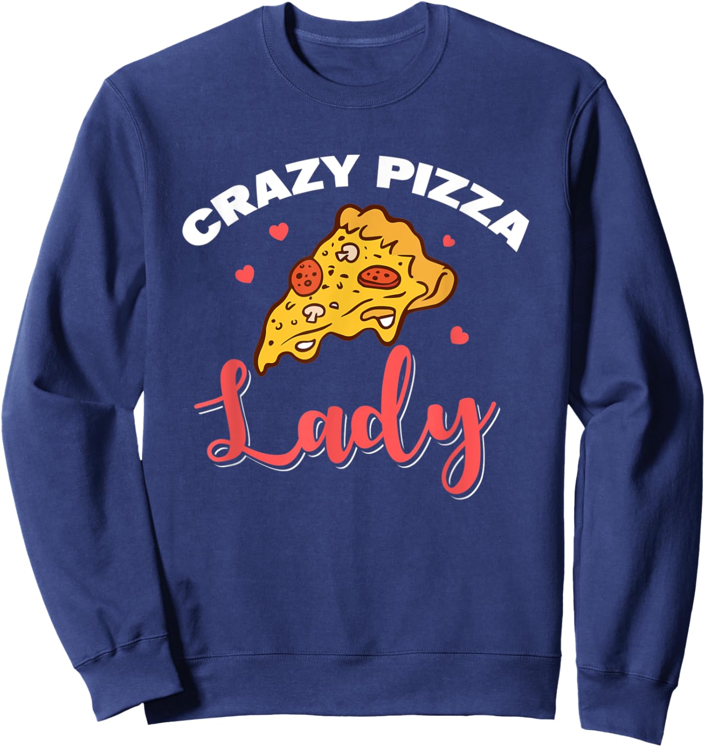 Crazy Pizza Lady Eating Pizza Fan Pizza Women Girl Pizza Sweatshirt - Sweatshirt | Navy