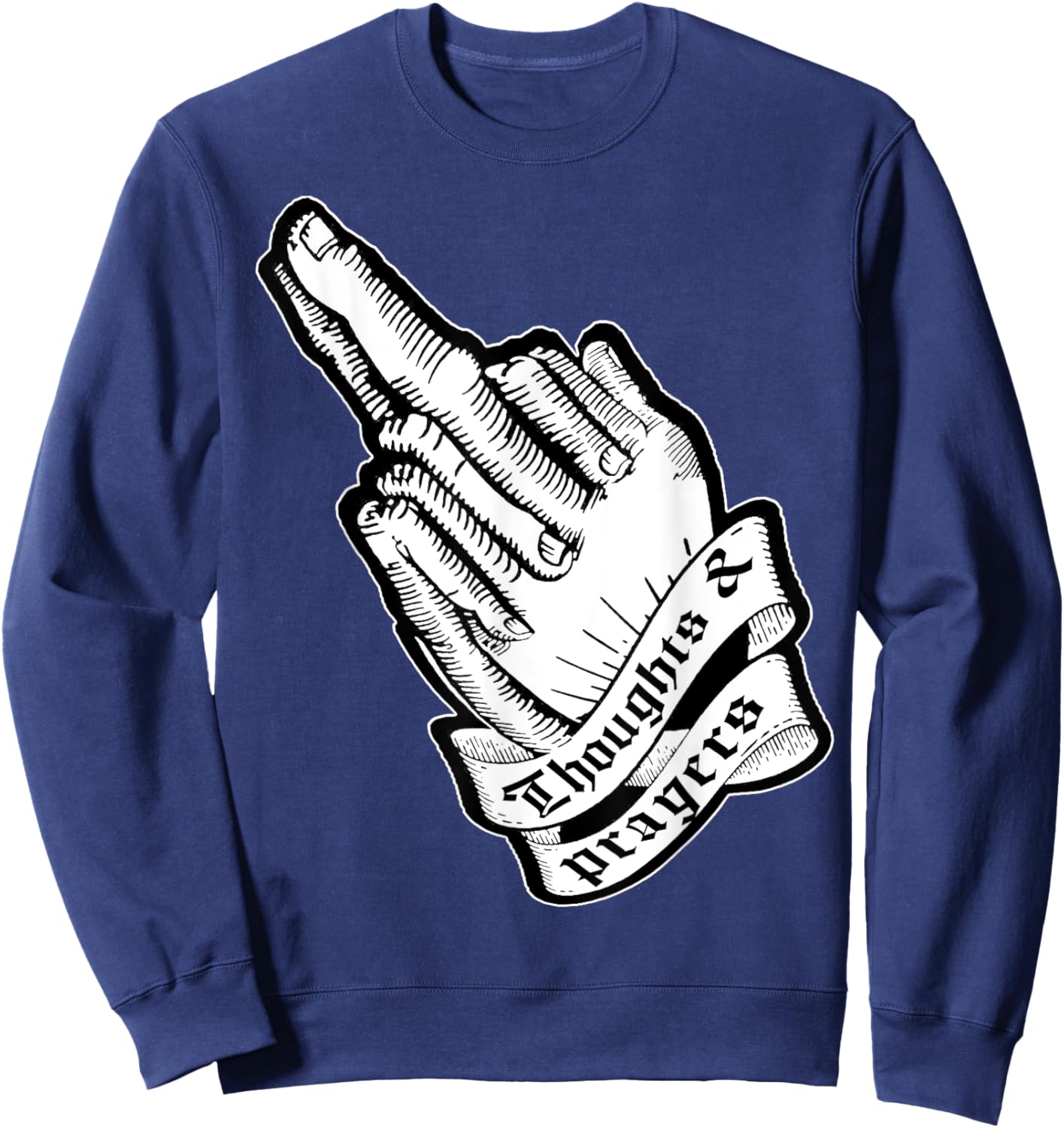 Thoughts and Prayers Middle finger Offensive Joke Biker Tatt Sweatshirt - Sweatshirt | Navy