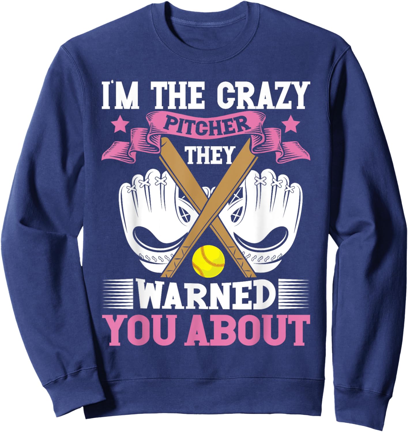 I'm The Crazy Pitcher They Warned You About Softball Pitcher Sweatshirt - Sweatshirt | Navy