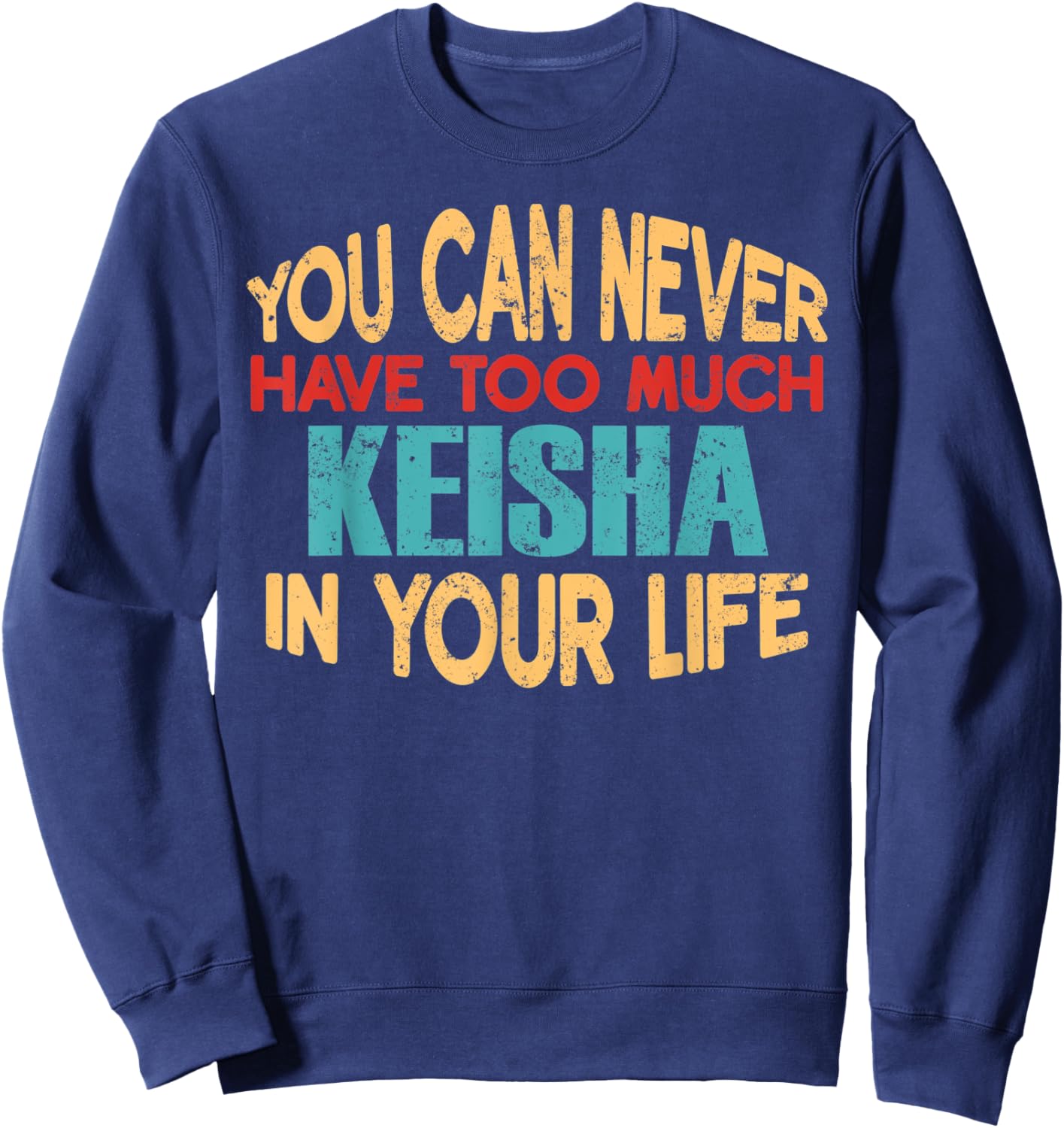 Funny Keisha Personalized First Name Joke Item Sweatshirt - Sweatshirt | Navy