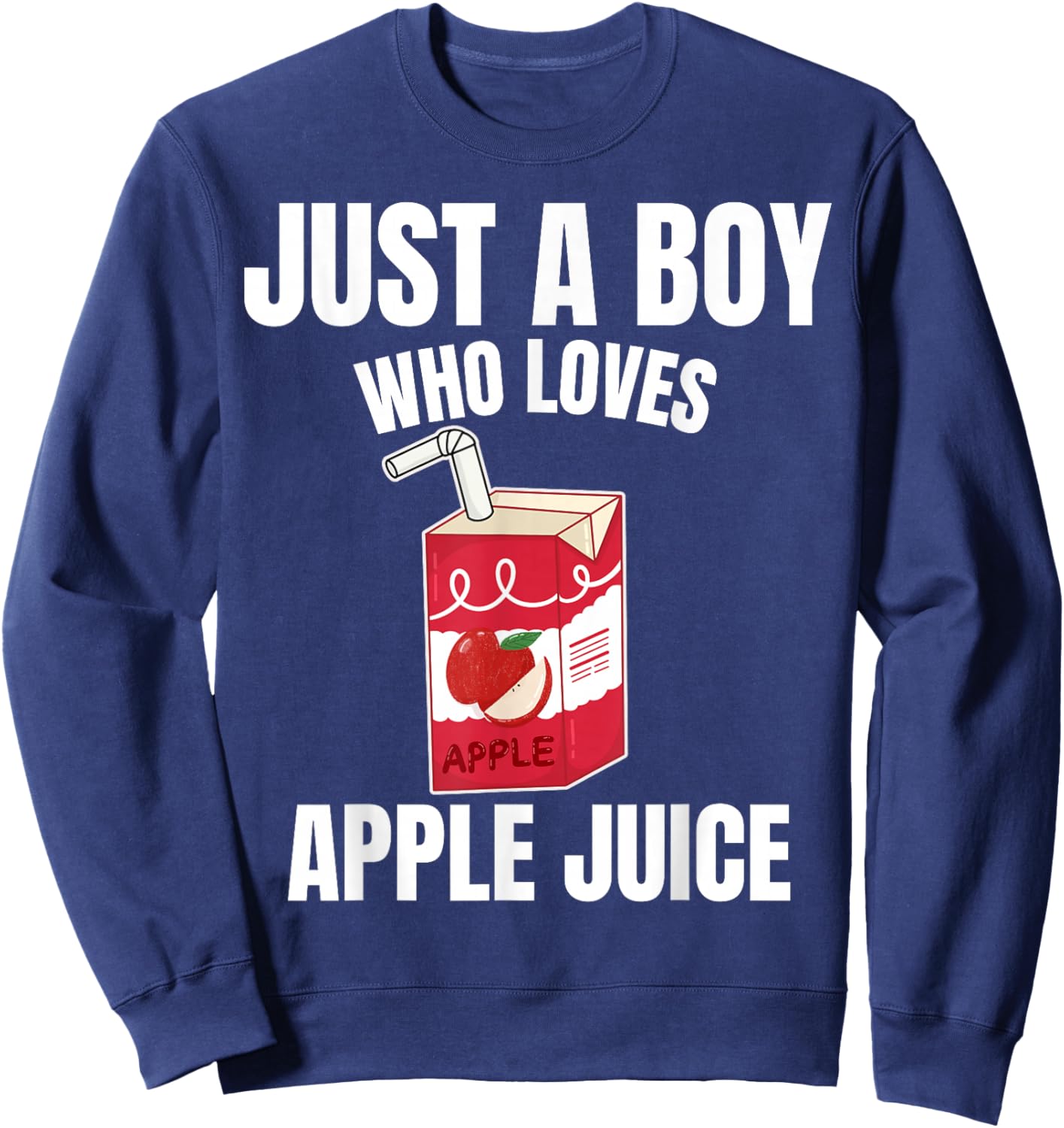 Just A Boy Who Loves Apple Juice Juice Lover Fruit Juice Sweatshirt - Sweatshirt | Navy