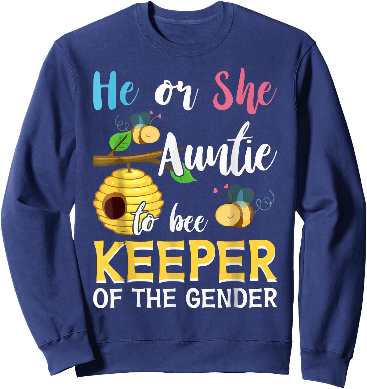 He Or She Auntie To Bee Keeper Of The Gender Reveal Gifts Sweatshirt - Sweatshirt | Navy
