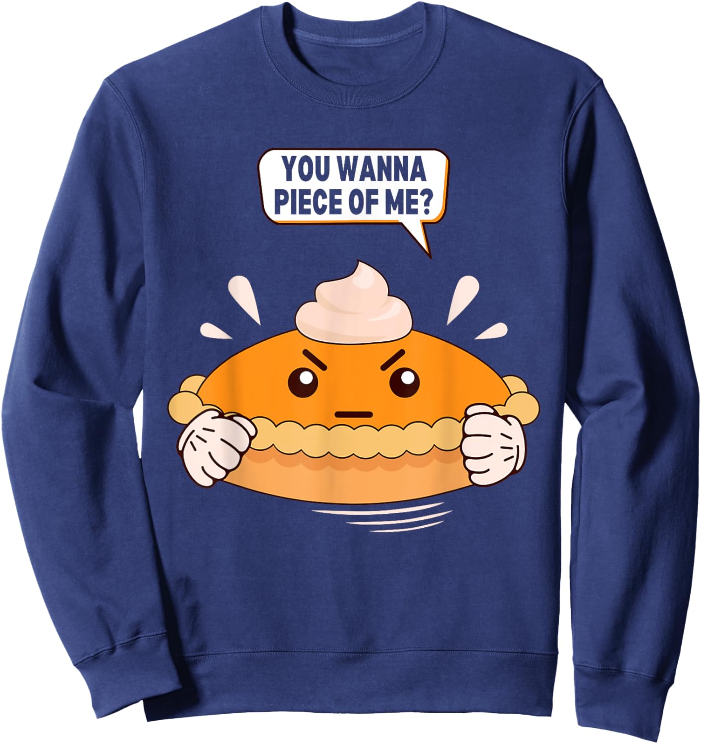 You Wanna Piece Of Me. Pumpkin Pie Lover Funny Thanksgiving Sweatshirt - Sweatshirt | Navy