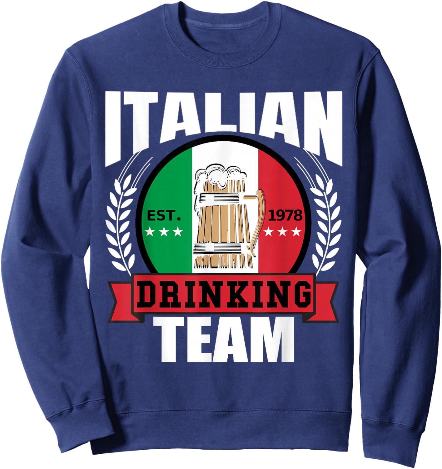 Italian Drinking Team Funny Italy Flag Beer Party Gift Sweatshirt - Sweatshirt | Navy