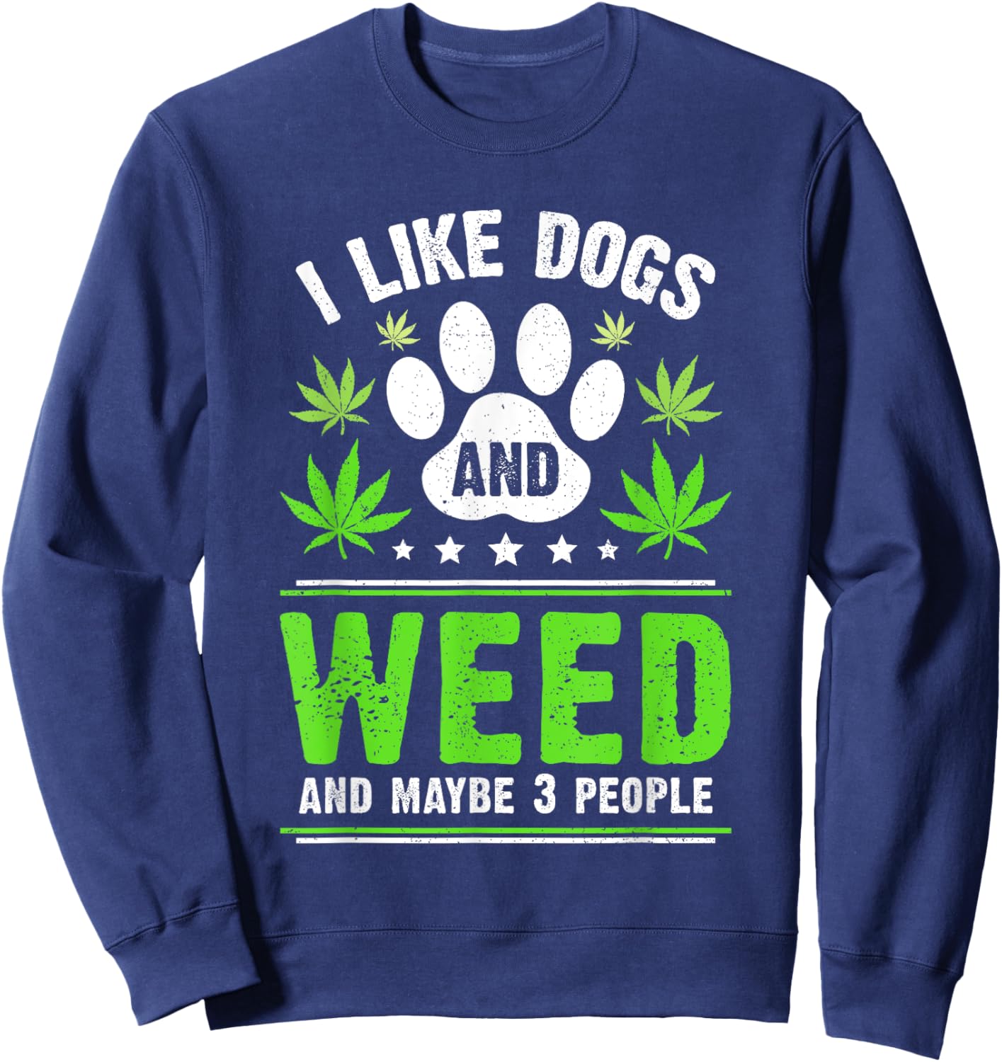 Funny Cannabis I Like Dogs And Weed Cannabis Marijuana Sweatshirt - Sweatshirt | Navy