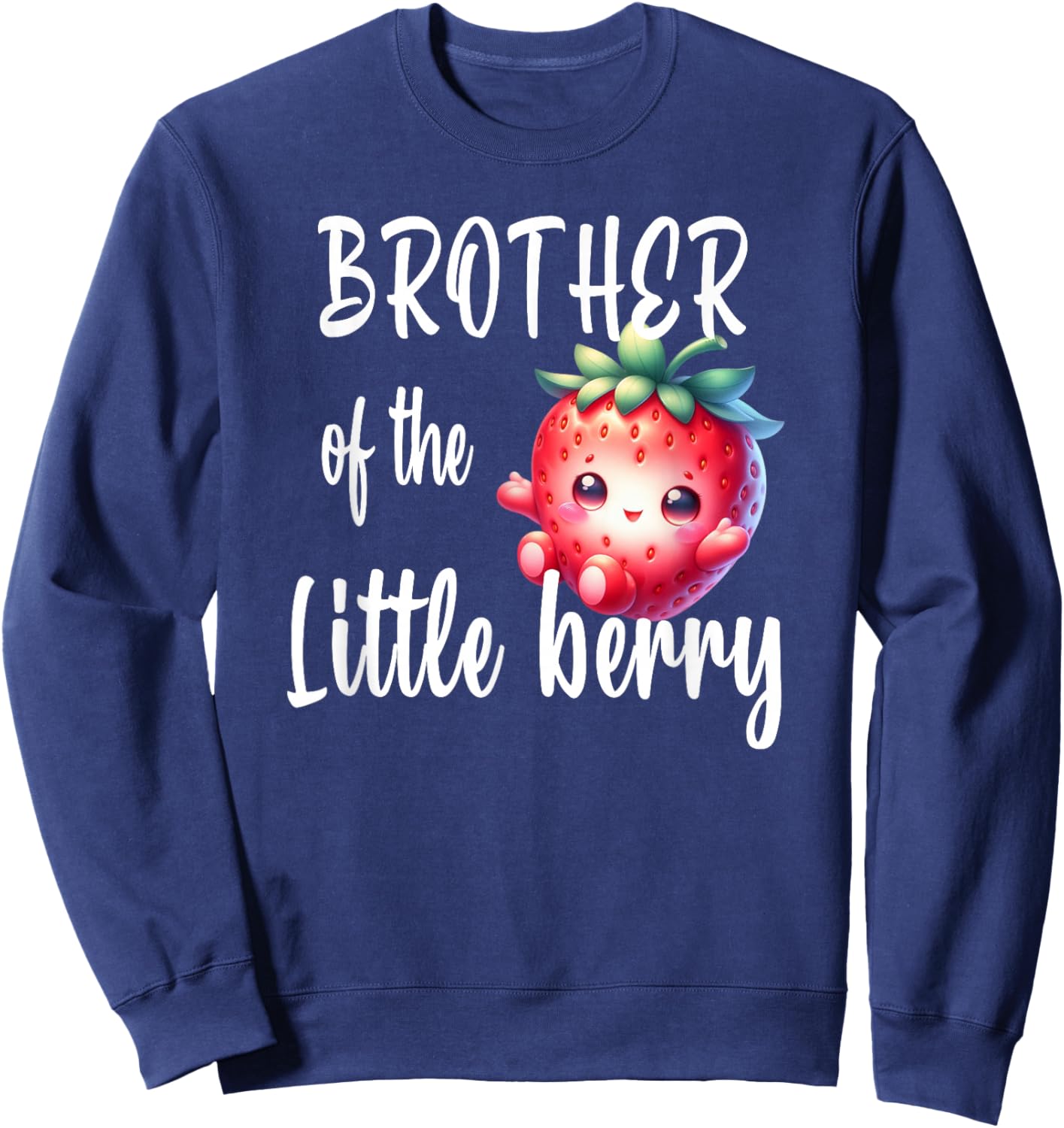 Brother of The Little Berry Strawberry Baby Shower Cute Sweatshirt - Sweatshirt | Navy