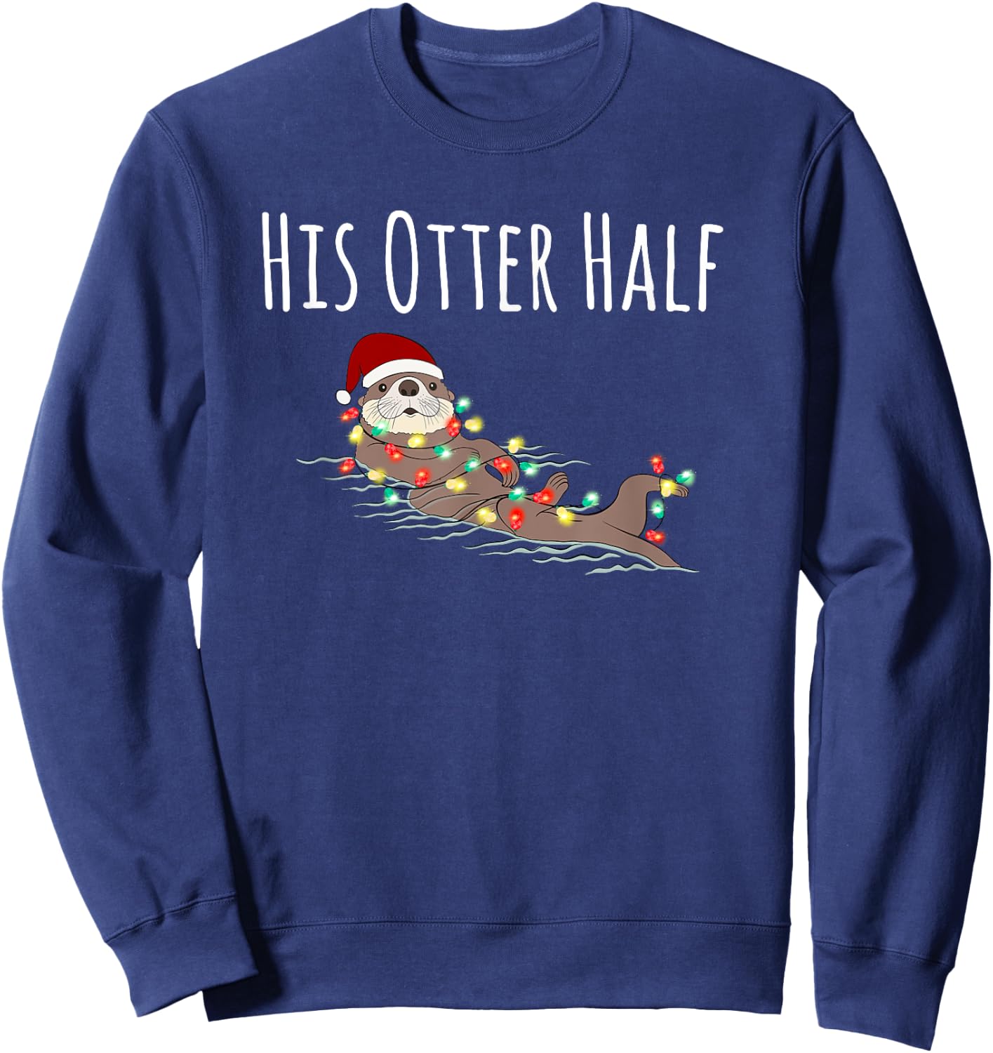 Funny Matching Couple His and Her Otter Half Ugly Christmas Sweatshirt - Sweatshirt | Navy