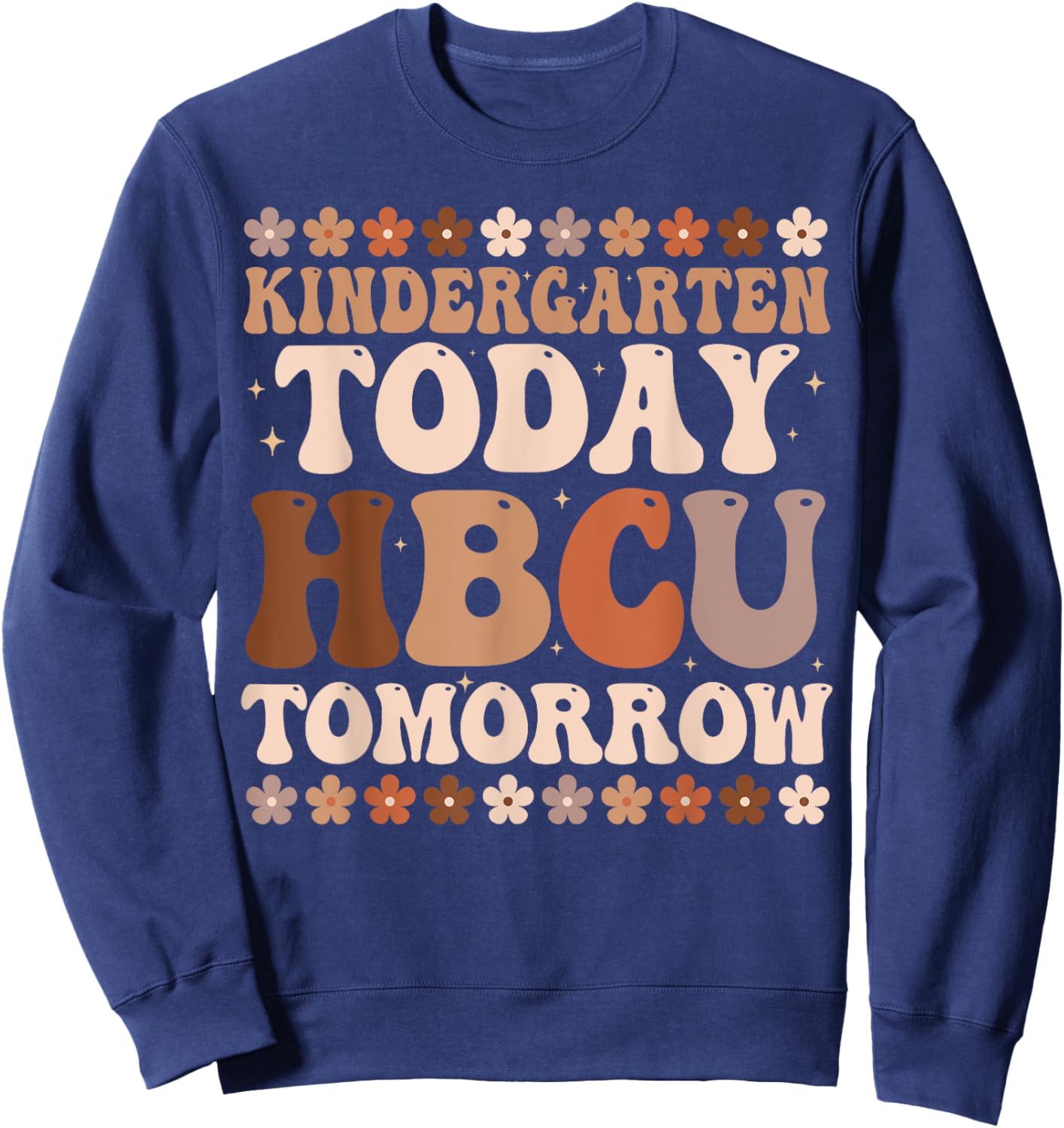 Kindergarten Today HBCU Tomorrow Future HBCU Grad Kids Sweatshirt - Sweatshirt | Navy