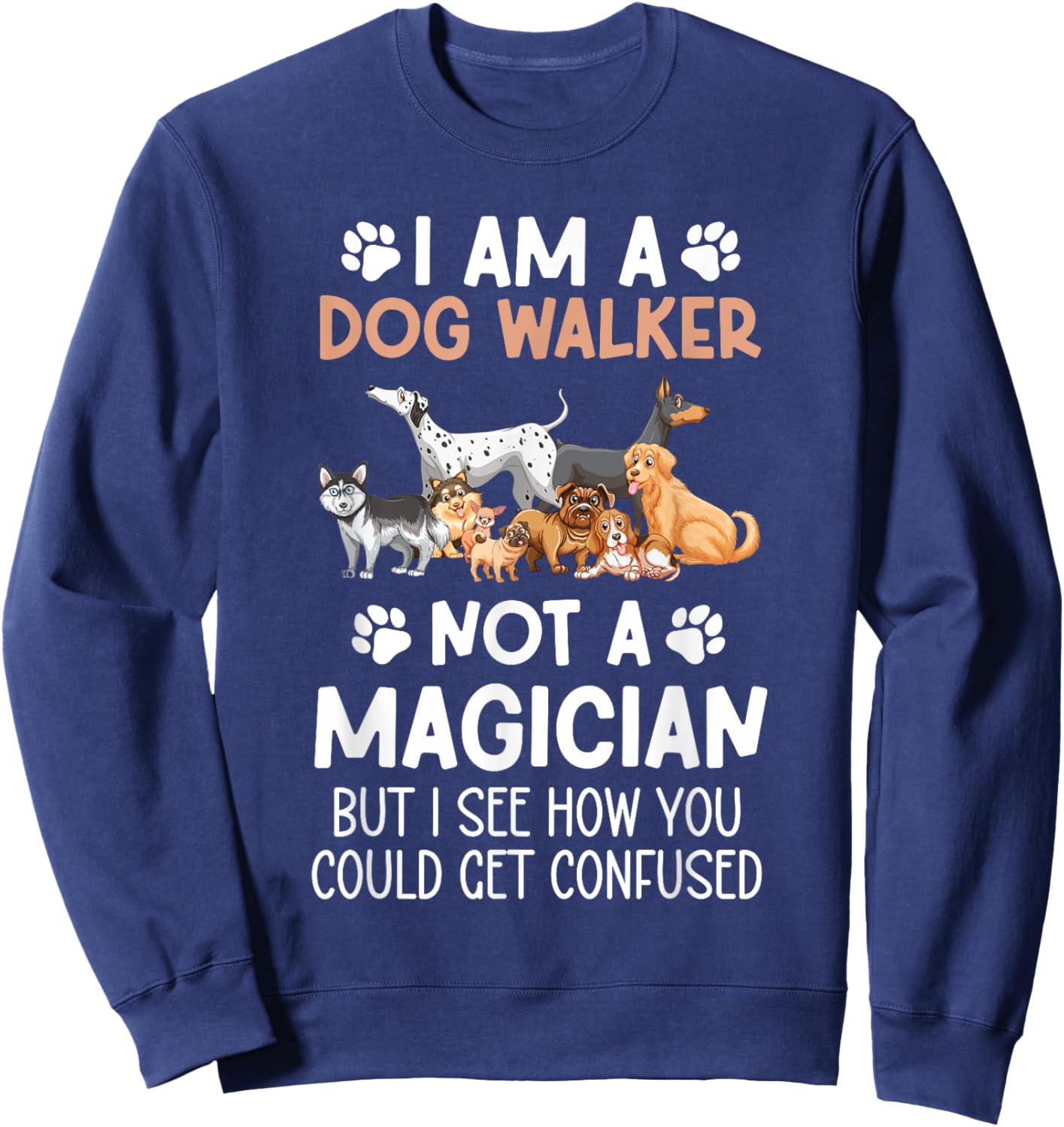 I Am A Dog Walker Best Dog Walker Professional Dog Walker Women Sweatshirt - Sweatshirt | Navy
