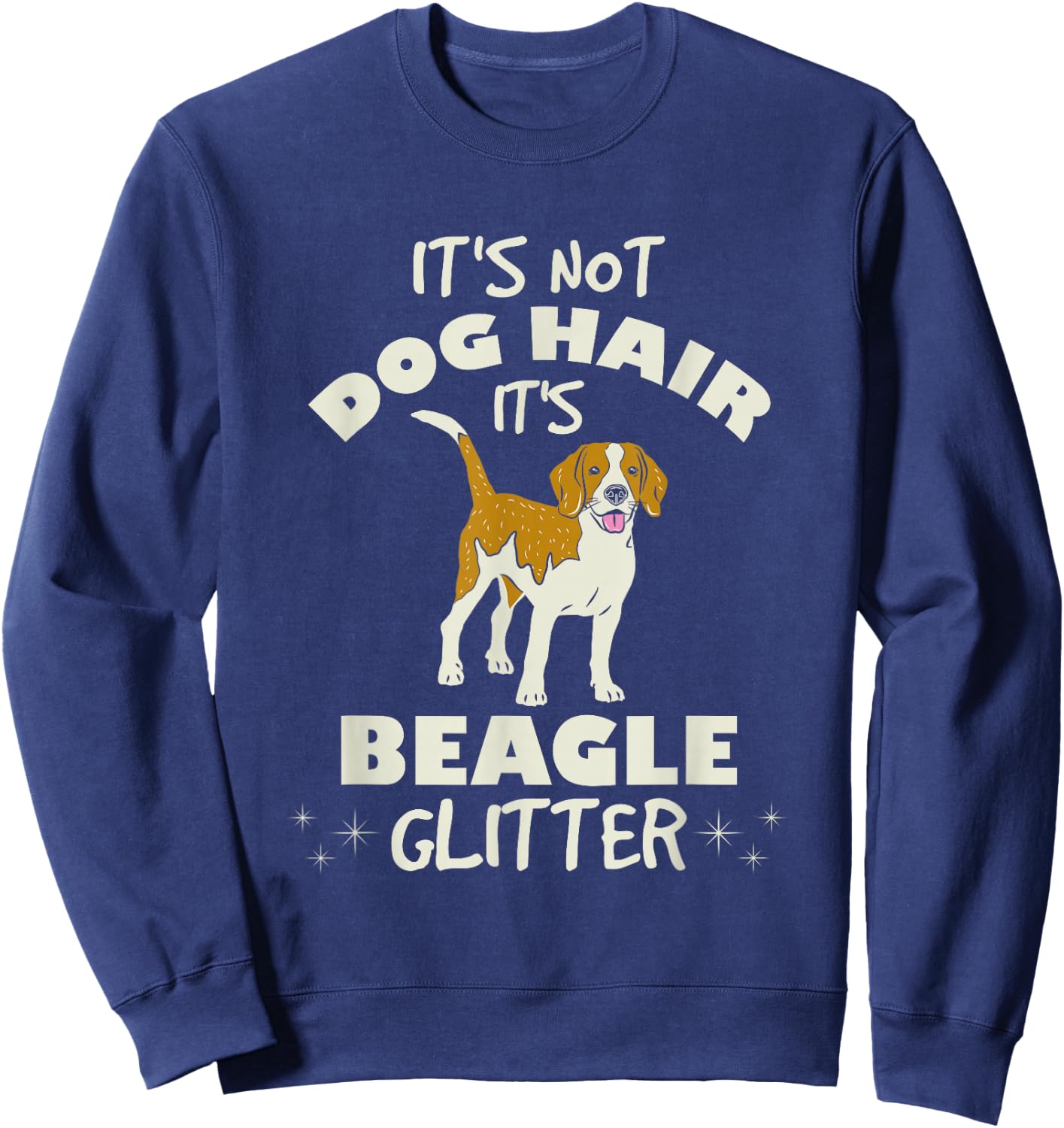 It is Not Hair Its Beagle I Beagle Mom Sweatshirt - Sweatshirt | Navy