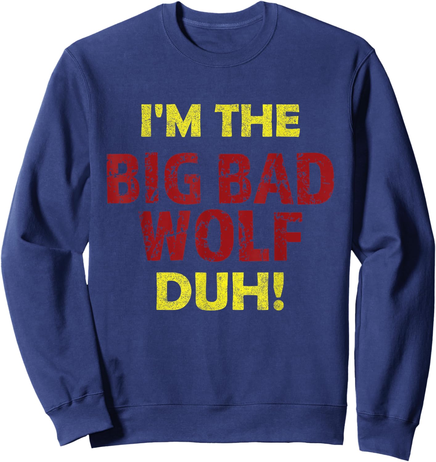 I'm the bad wolf duh Funny costume Halloween party Sweatshirt - Sweatshirt | Navy