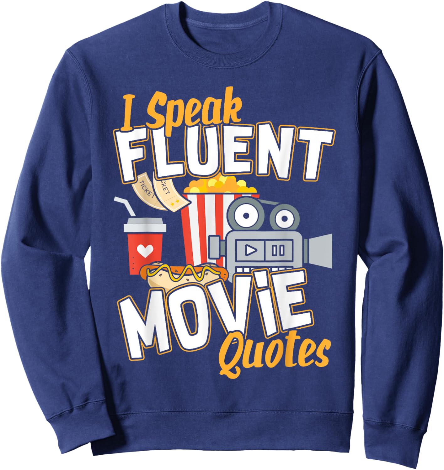 I Speak Fluent Movie Quotes I Movie Fanatic Sweatshirt - Sweatshirt | Navy