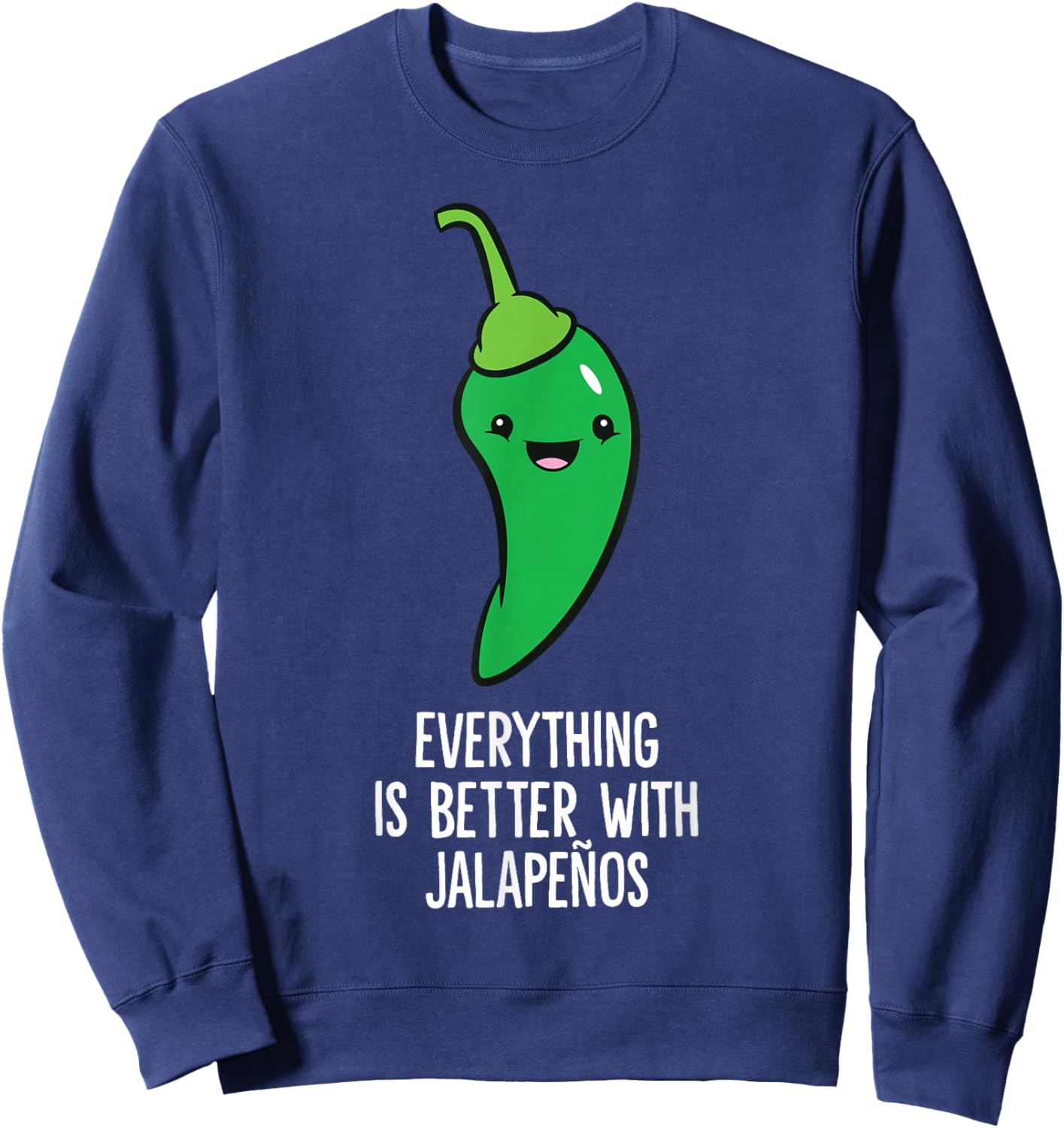Everything Is Better With Jalapenos Green Chili Sweatshirt - Sweatshirt | Navy