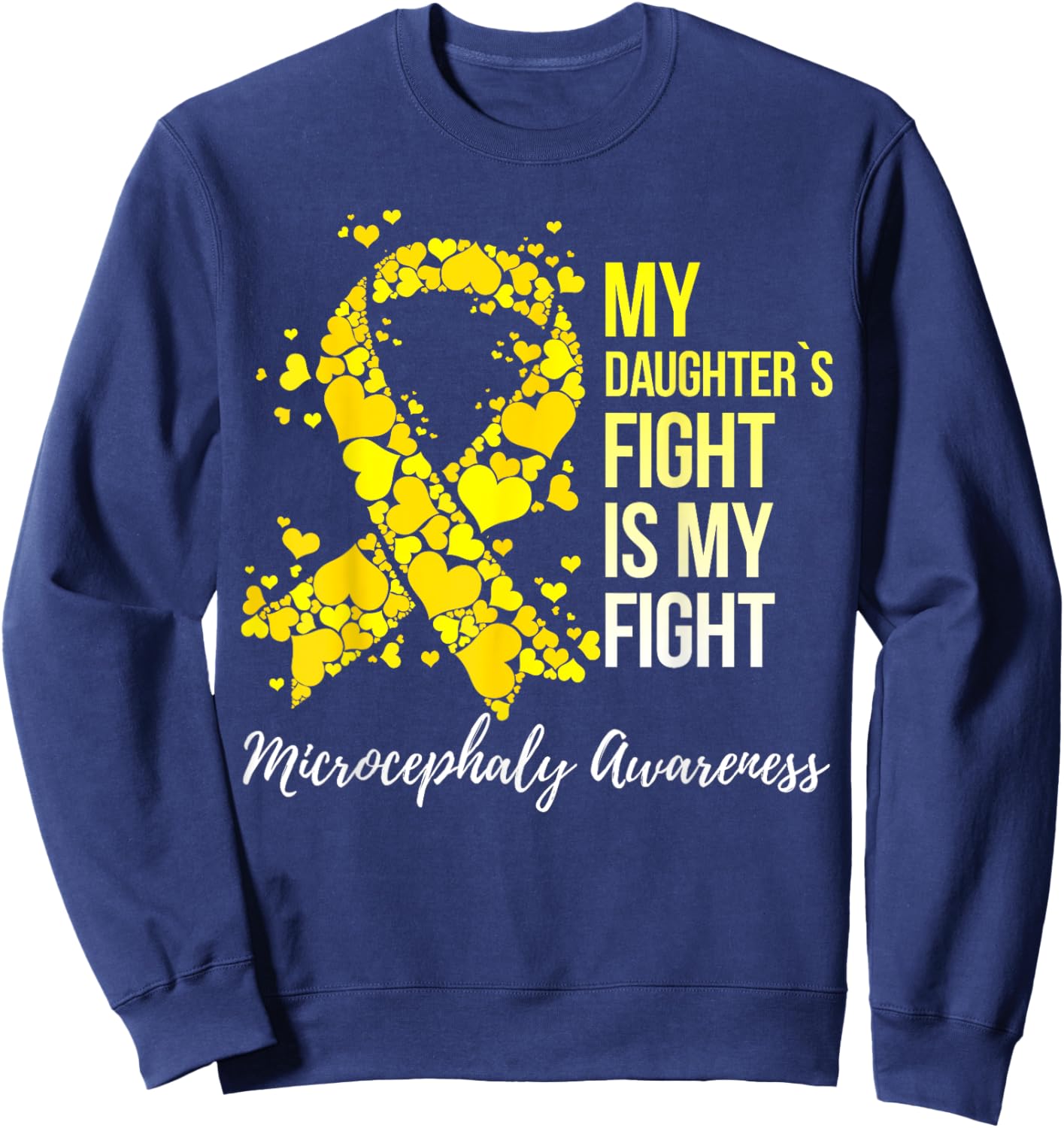 My Daughter’s Fight Is My Fight Microcephaly Awareness Sweatshirt - Sweatshirt | Navy