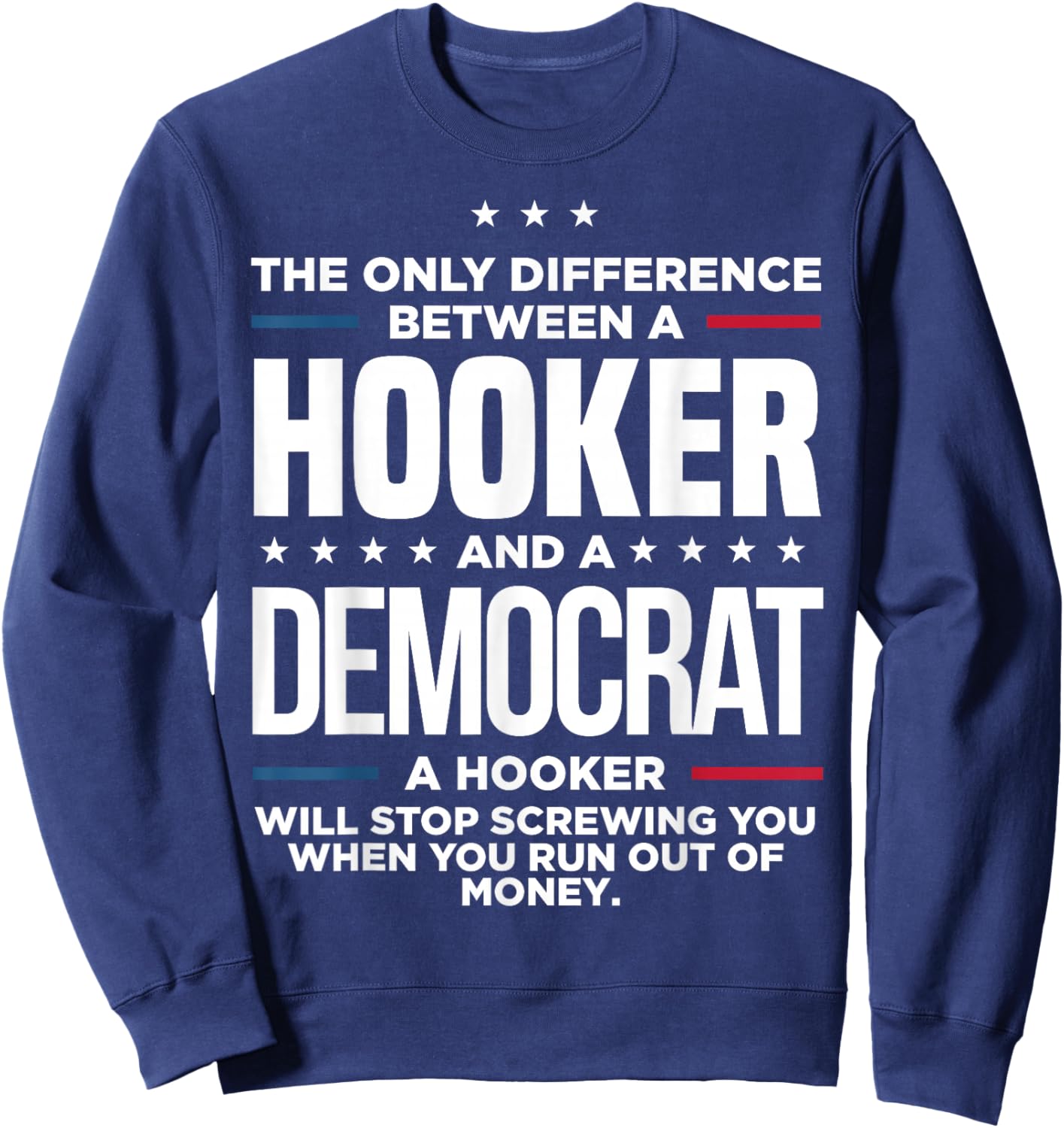 The Only Difference Between Hooker And A Democrat A Hooker Sweatshirt - Sweatshirt | Navy
